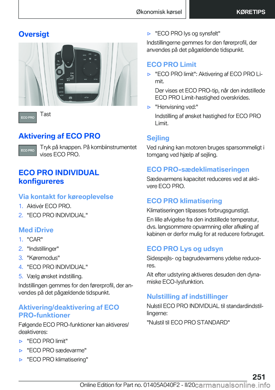 BMW Z4 2020  InstruktionsbØger (in Danish) �O�v�e�r�s�i�g�t
�T�a�s�t
�A�k�t�i�v�e�r�i�n�g��a�f��E�C�O��P�R�O �T�r�y�k��p�å��k�n�a�p�p�e�n�.��P�å��k�o�m�b�i�i�n�s�t�r�u�m�e�n�t�e�t
�v�i�s�e�s��E�C�O��P�R�O�.
�E�C�O��P�R�O��I�N�D�I�