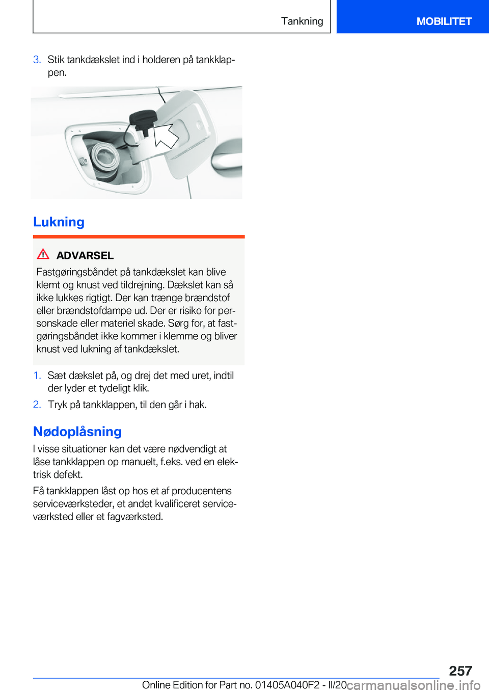 BMW Z4 2020  InstruktionsbØger (in Danish) �3�.�S�t�i�k��t�a�n�k�d�æ�k�s�l�e�t��i�n�d��i��h�o�l�d�e�r�e�n��p�å��t�a�n�k�k�l�a�pj�p�e�n�.
�L�u�k�n�i�n�g
�A�D�V�A�R�S�E�L
�F�a�s�t�g�
