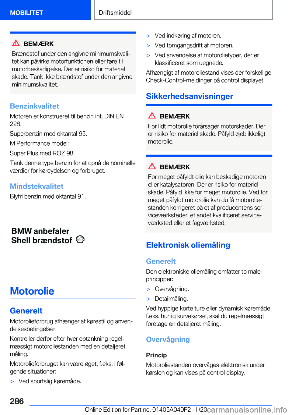 BMW Z4 2020  InstruktionsbØger (in Danish) �B�E�M�Æ�R�K
�B�r�æ�n�d�s�t�o�f��u�n�d�e�r��d�e�n��a�n�g�i�v�n�e��m�i�n�i�m�u�m�s�k�v�a�l�ij �t�e�t��k�a�n��p�å�v�i�r�k�e��m�o�t�o�r�f�u�n�k�t�i�o�n�e�n��e�l�l�e�r��f�