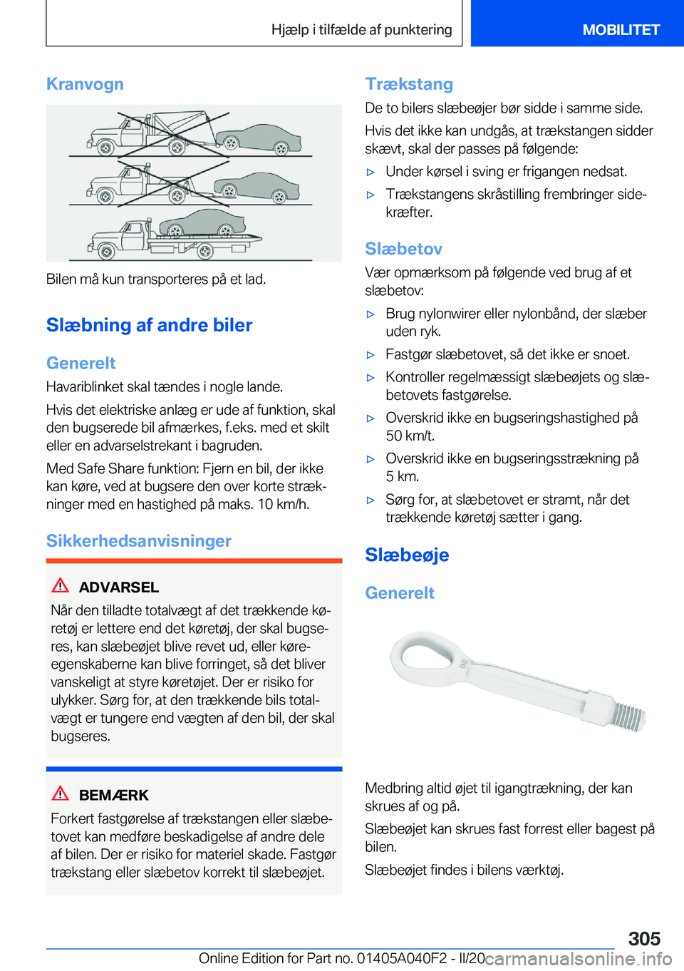 BMW Z4 2020  InstruktionsbØger (in Danish) �K�r�a�n�v�o�g�n
�B�i�l�e�n��m�å��k�u�n��t�r�a�n�s�p�o�r�t�e�r�e�s��p�å��e�t��l�a�d�.
�S�l�æ�b�n�i�n�g��a�f��a�n�d�r�e��b�i�l�e�r �G�e�n�e�r�e�l�t
�H�a�v�a�r�i�b�l�i�n�k�e�t��s�k�a�l��t�