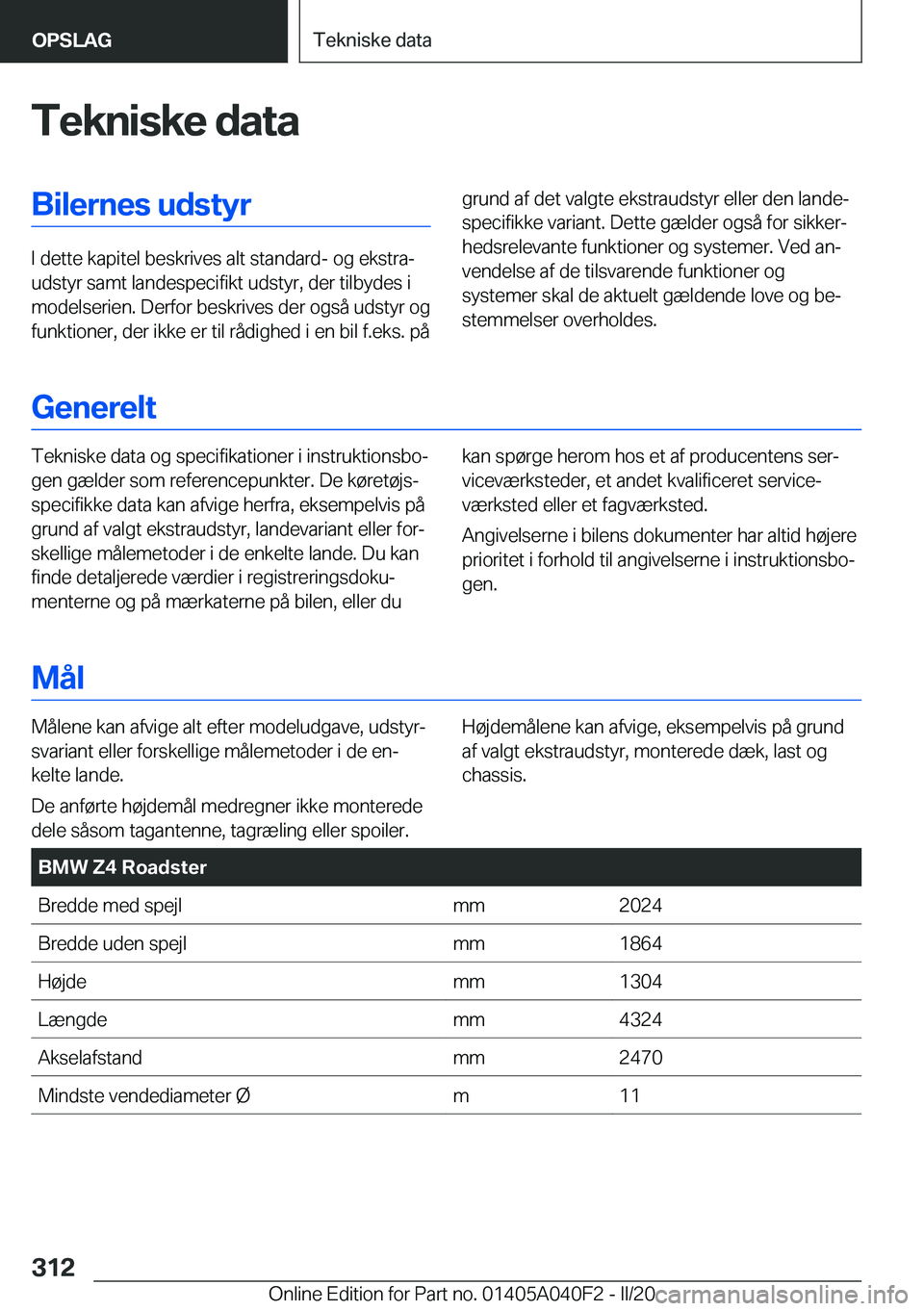BMW Z4 2020  InstruktionsbØger (in Danish) �T�e�k�n�i�s�k�e��d�a�t�a�B�i�l�e�r�n�e�s��u�d�s�t�y�r
�I��d�e�t�t�e��k�a�p�i�t�e�l��b�e�s�k�r�i�v�e�s��a�l�t��s�t�a�n�d�a�r�d�-��o�g��e�k�s�t�r�aj
�u�d�s�t�y�r��s�a�m�t��l�a�n�d�e�s�p�e�c