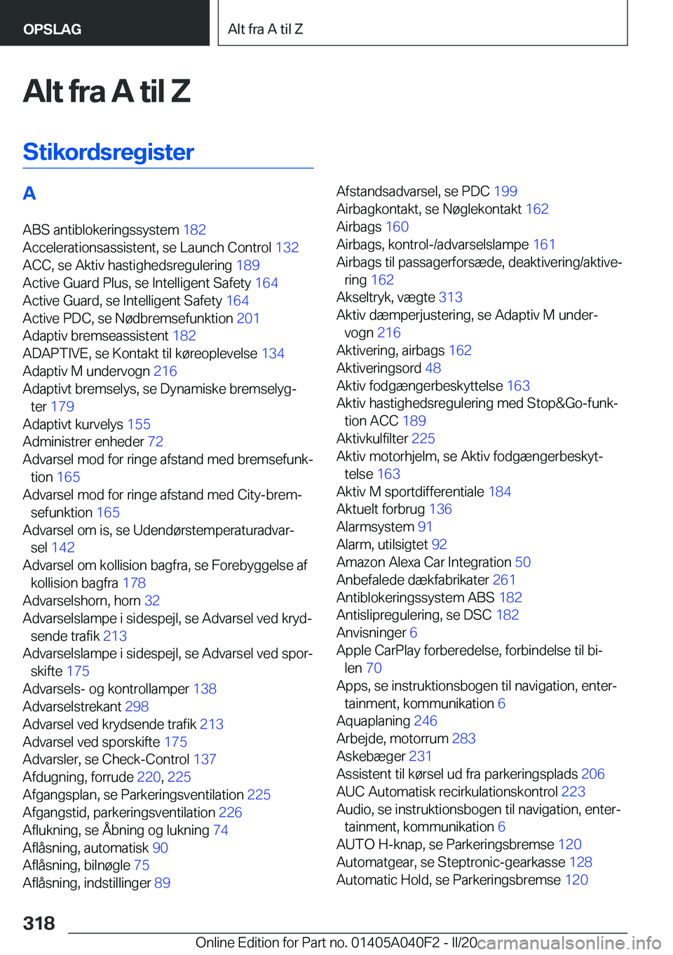 BMW Z4 2020  InstruktionsbØger (in Danish) �A�l�t��f�r�a��A��t�i�l��Z�S�t�i�k�o�r�d�s�r�e�g�i�s�t�e�r�A�A�B�S��a�n�t�i�b�l�o�k�e�r�i�n�g�s�s�y�s�t�e�m� �1�8�2�
�A�c�c�e�l�e�r�a�t�i�o�n�s�a�s�s�i�s�t�e�n�t�,��s�e��L�a�u�n�c�h��C�o�n�t