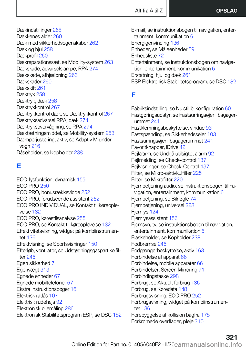 BMW Z4 2020  InstruktionsbØger (in Danish) �D�æ�k�i�n�d�s�t�i�l�l�i�n�g�e�r��2�6�8�
�D�æ�k�k�e�n�e�s��a�l�d�e�r� �2�6�0�
�D�æ�k��m�e�d��s�i�k�k�e�r�h�e�d�s�e�g�e�n�s�k�a�b�e�r� �2�6�2�
�D�æ�k��o�g��h�j�u�l� �2�5�8�
�D�æ�k�p�r