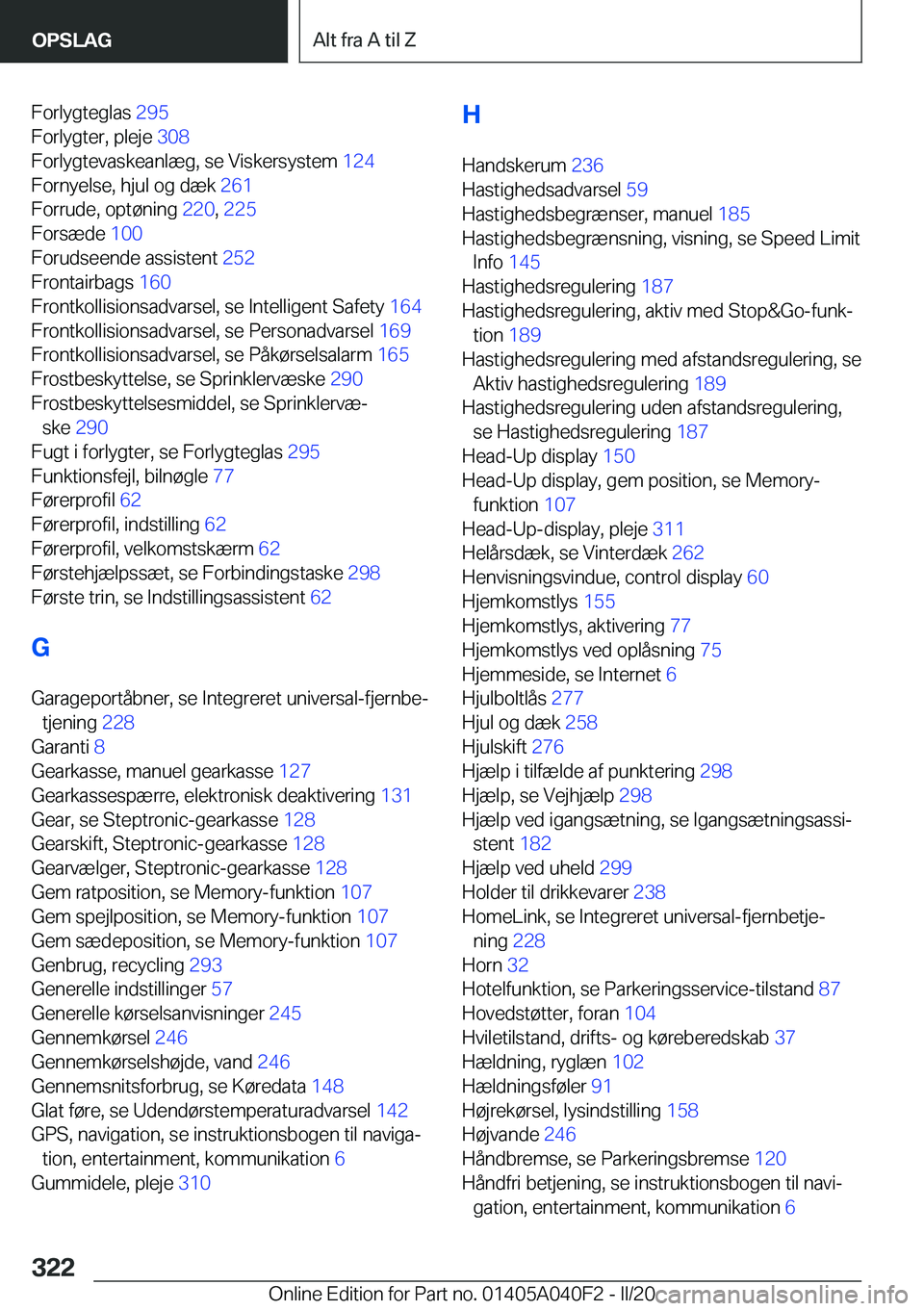 BMW Z4 2020  InstruktionsbØger (in Danish) �F�o�r�l�y�g�t�e�g�l�a�s��2�9�5�
�F�o�r�l�y�g�t�e�r�,��p�l�e�j�e� �3�0�8�
�F�o�r�l�y�g�t�e�v�a�s�k�e�a�n�l�æ�g�,��s�e��V�i�s�k�e�r�s�y�s�t�e�m� �1�2�4�
�F�o�r�n�y�e�l�s�e�,��h�j�u�l��o�g�