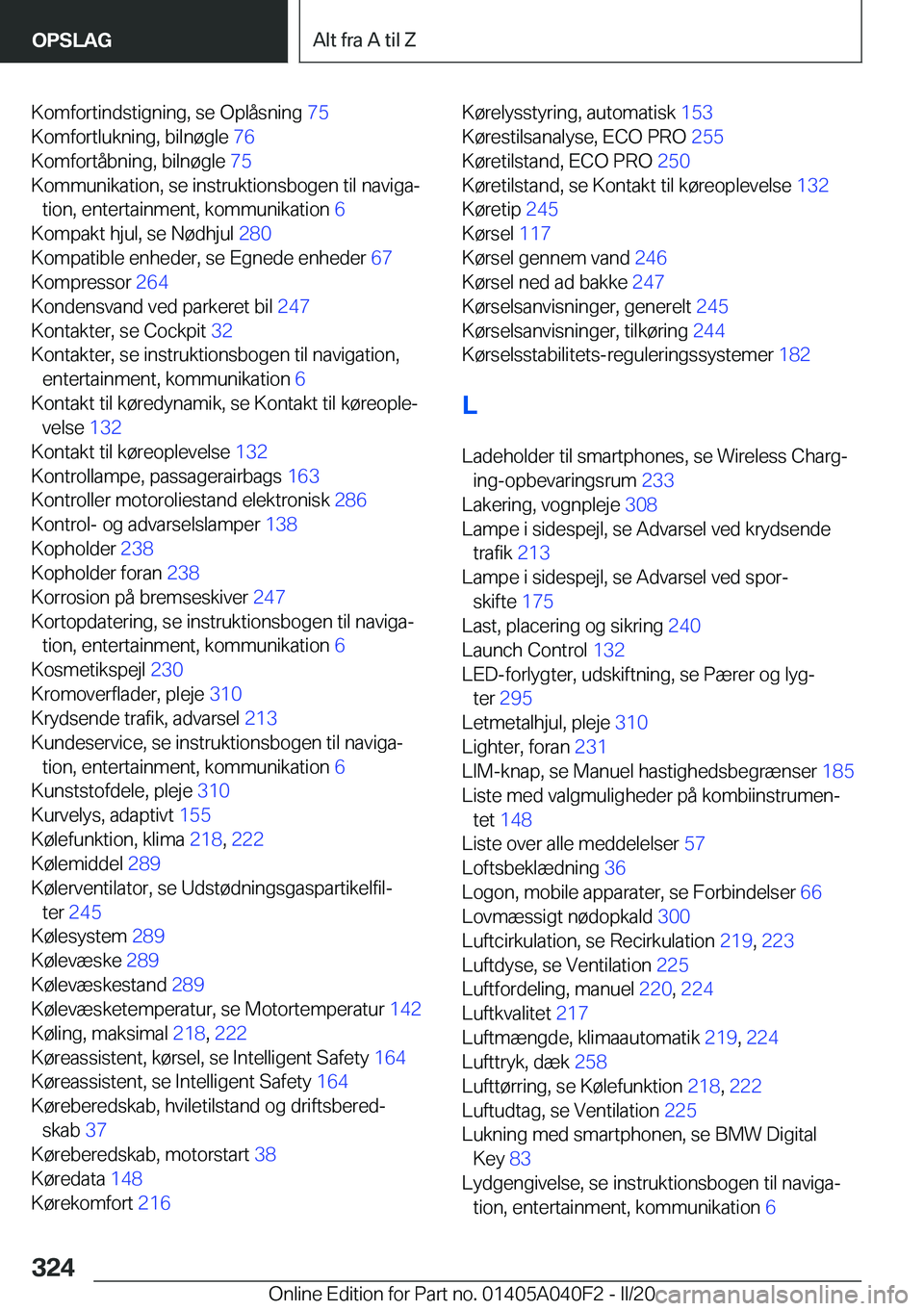 BMW Z4 2020  InstruktionsbØger (in Danish) �K�o�m�f�o�r�t�i�n�d�s�t�i�g�n�i�n�g�,��s�e��O�p�l�å�s�n�i�n�g��7�5�
�K�o�m�f�o�r�t�l�u�k�n�i�n�g�,��b�i�l�n�