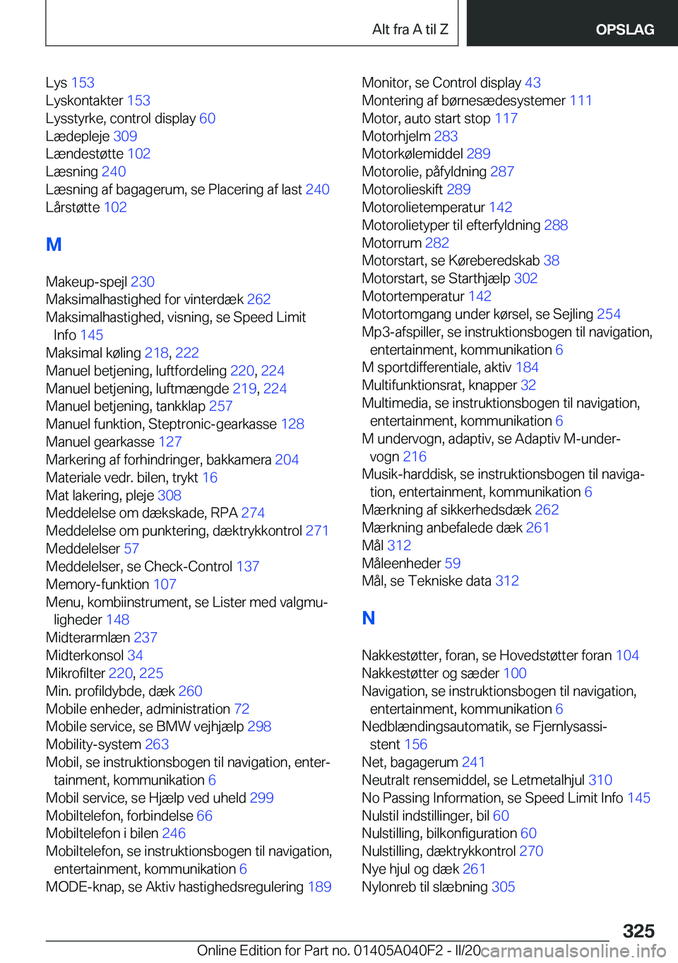 BMW Z4 2020  InstruktionsbØger (in Danish) �L�y�s��1�5�3�
�L�y�s�k�o�n�t�a�k�t�e�r� �1�5�3�
�L�y�s�s�t�y�r�k�e�,��c�o�n�t�r�o�l��d�i�s�p�l�a�y� �6�0�
�L�æ�d�e�p�l�e�j�e� �3�0�9�
�L�æ�n�d�e�s�t�