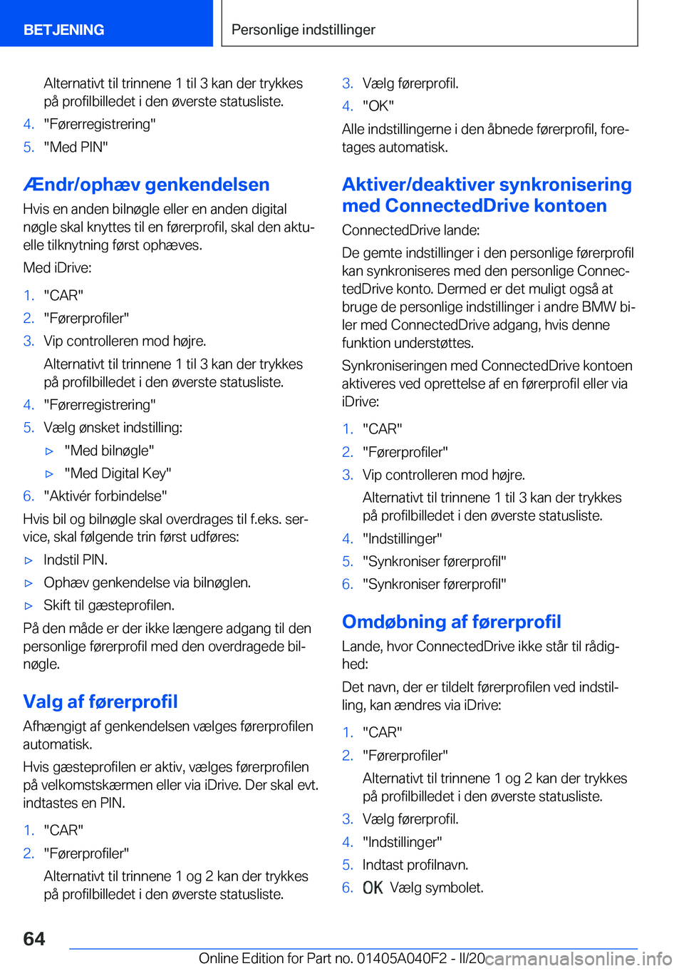 BMW Z4 2020  InstruktionsbØger (in Danish) �A�l�t�e�r�n�a�t�i�v�t��t�i�l��t�r�i�n�n�e�n�e��1��t�i�l��3��k�a�n��d�e�r��t�r�y�k�k�e�s
�p�å��p�r�o�f�i�l�b�i�l�l�e�d�e�t��i��d�e�n��