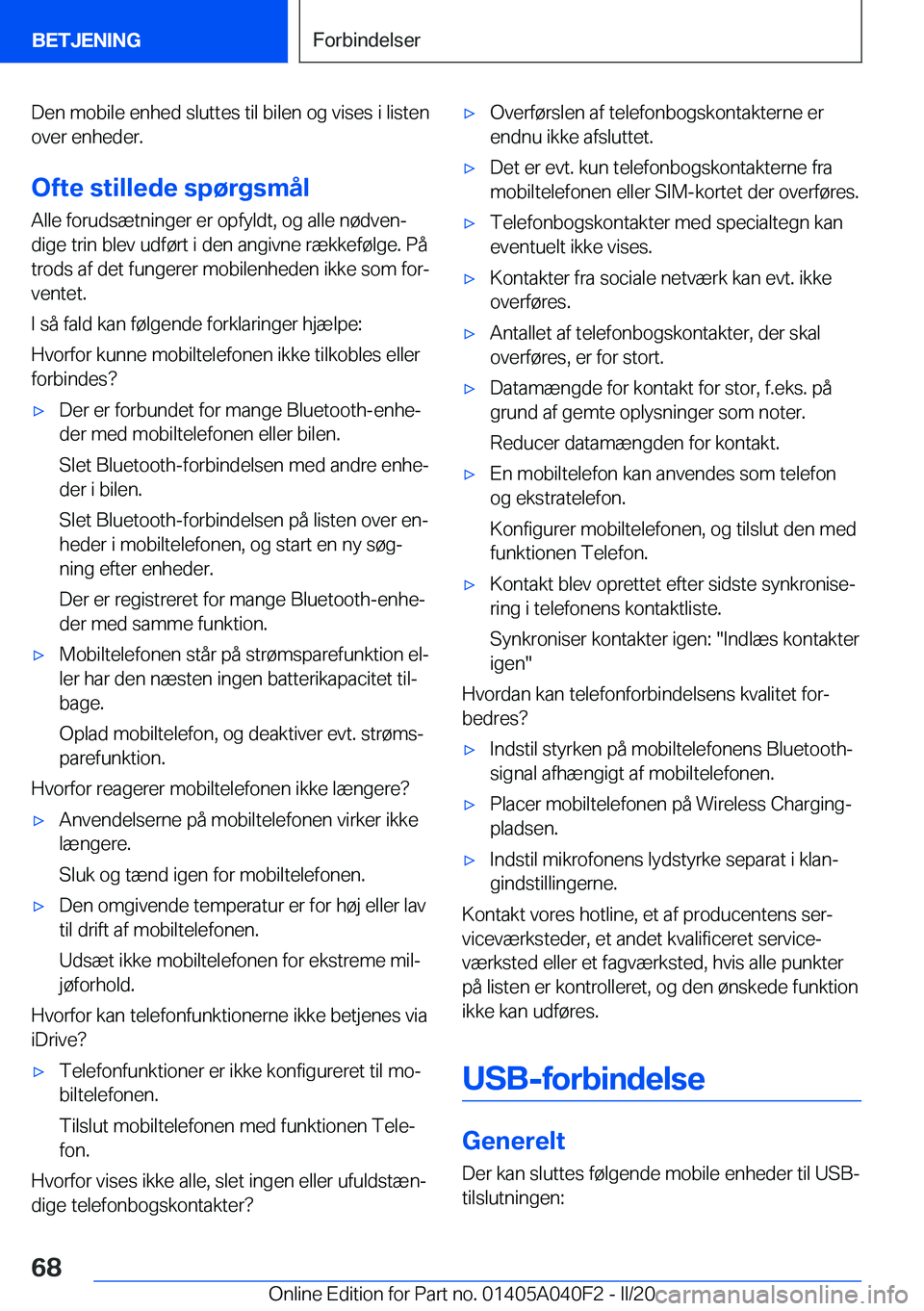 BMW Z4 2020  InstruktionsbØger (in Danish) �D�e�n��m�o�b�i�l�e��e�n�h�e�d��s�l�u�t�t�e�s��t�i�l��b�i�l�e�n��o�g��v�i�s�e�s��i��l�i�s�t�e�n�o�v�e�r��e�n�h�e�d�e�r�.
�O�f�t�e��s�t�i�l�l�e�d�e��s�p�