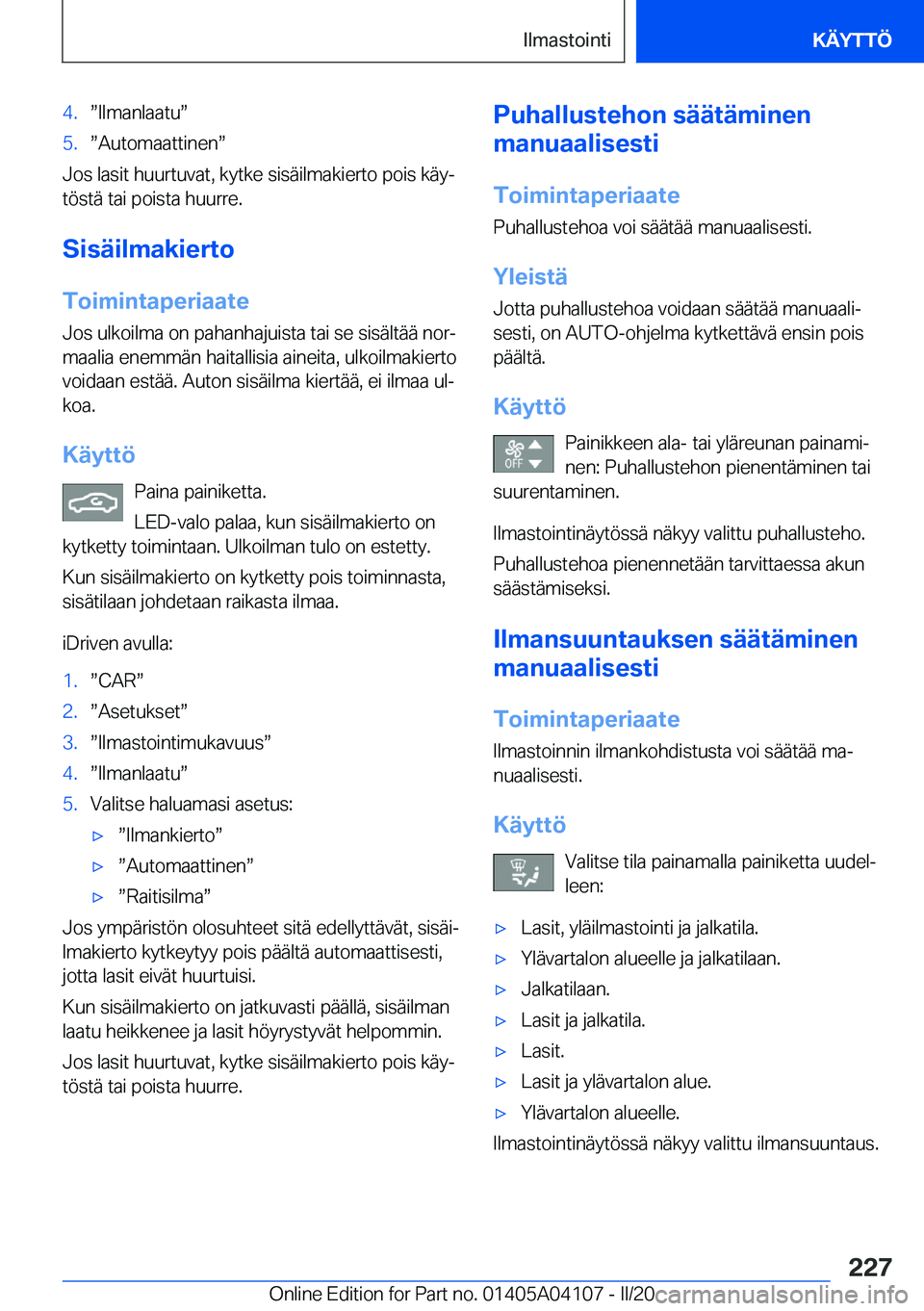 BMW Z4 2020  Omistajan Käsikirja (in Finnish) �4�.w�I�l�m�a�n�l�a�a�t�uw�5�.w�A�u�t�o�m�a�a�t�t�i�n�e�nw
�J�o�s��l�a�s�i�t��h�u�u�r�t�u�v�a�t�,��k�y�t�k�e��s�i�s�