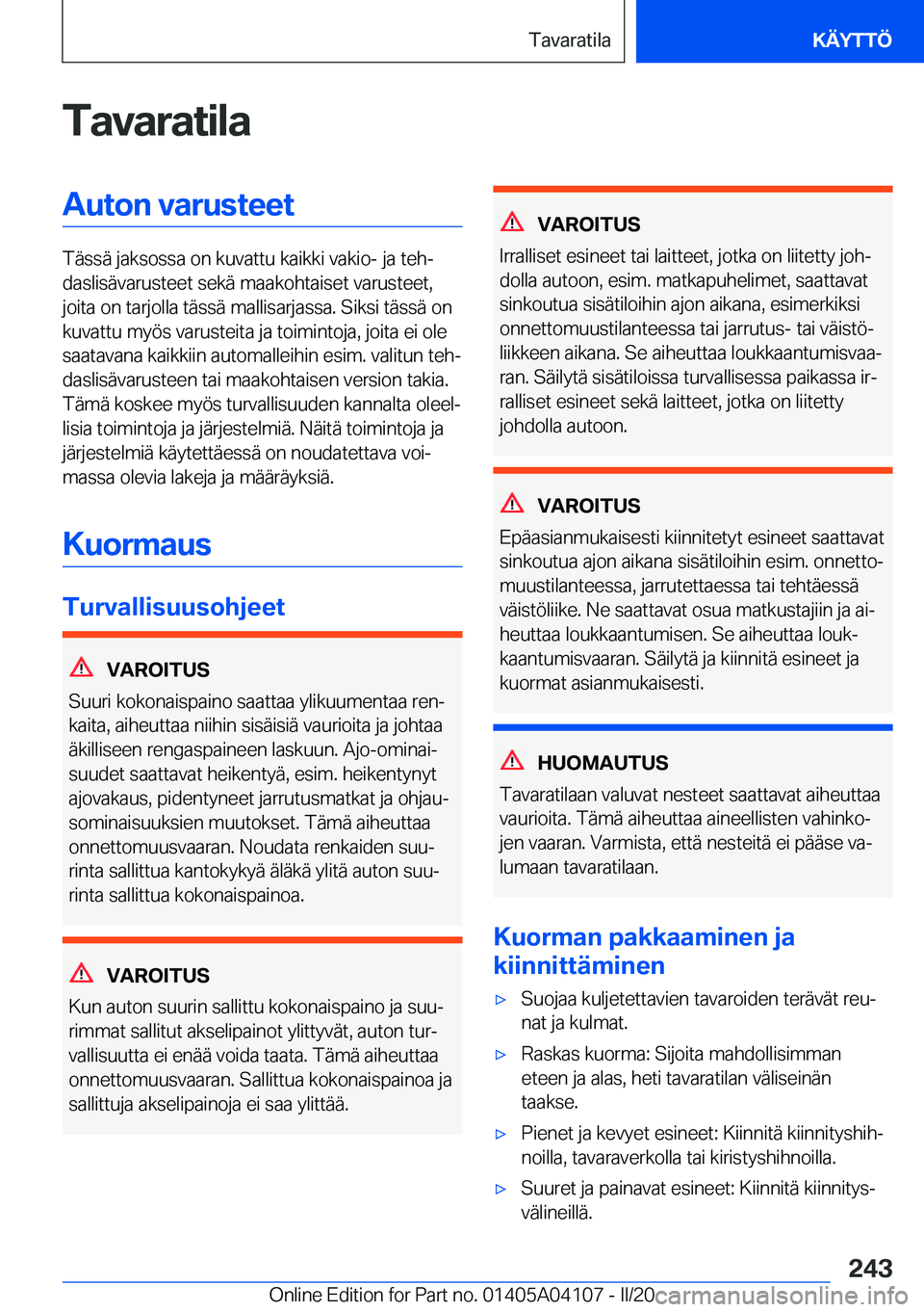 BMW Z4 2020  Omistajan Käsikirja (in Finnish) �T�a�v�a�r�a�t�i�l�a�A�u�t�o�n��v�a�r�u�s�t�e�e�t
�T�
