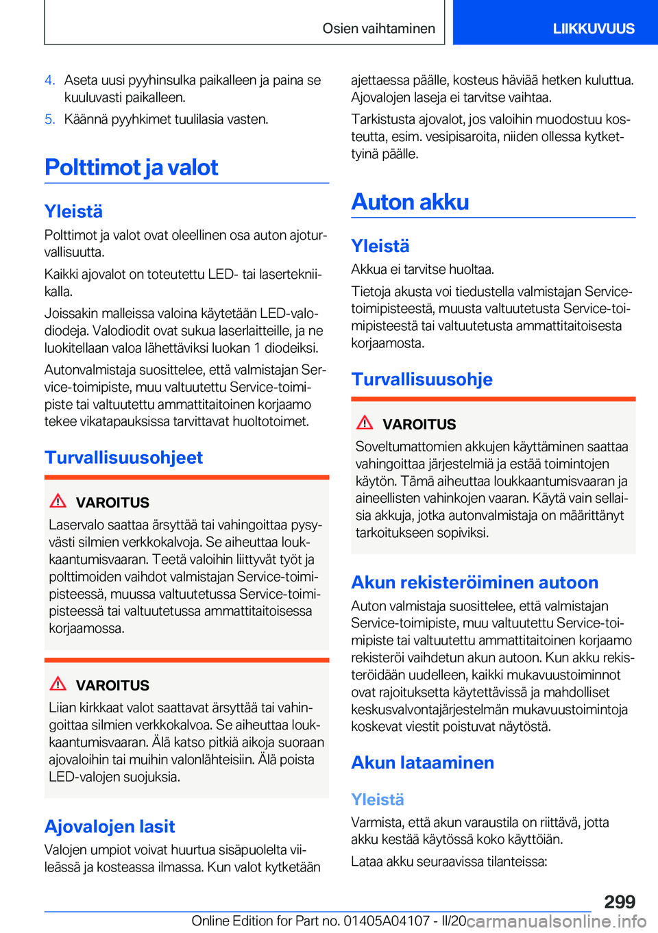 BMW Z4 2020  Omistajan Käsikirja (in Finnish) �4�.�A�s�e�t�a��u�u�s�i��p�y�y�h�i�n�s�u�l�k�a��p�a�i�k�a�l�l�e�e�n��j�a��p�a�i�n�a��s�e
�k�u�u�l�u�v�a�s�t�i��p�a�i�k�a�l�l�e�e�n�.�5�.�K�
