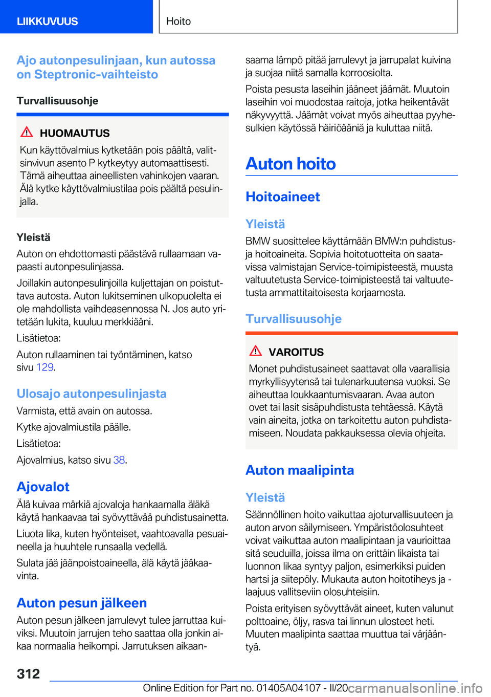 BMW Z4 2020  Omistajan Käsikirja (in Finnish) �A�j�o��a�u�t�o�n�p�e�s�u�l�i�n�j�a�a�n�,��k�u�n��a�u�t�o�s�s�a
�o�n��S�t�e�p�t�r�o�n�i�c�-�v�a�i�h�t�e�i�s�t�o
�T�u�r�v�a�l�l�i�s�u�u�s�o�h�j�e
�H�U�O�M�A�U�T�U�S
�K�u�n��k�