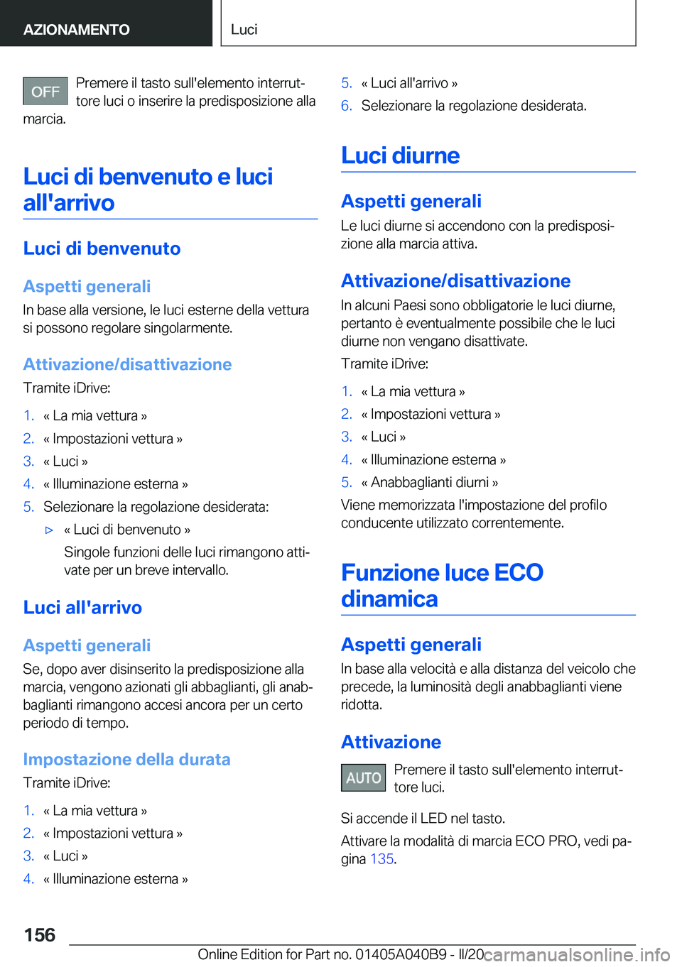 BMW Z4 2020  Libretti Di Uso E manutenzione (in Italian) �P�r�e�m�e�r�e��i�l��t�a�s�t�o��s�u�l�l�'�e�l�e�m�e�n�t�o��i�n�t�e�r�r�u�tª�t�o�r�e��l�u�c�i��o��i�n�s�e�r�i�r�e��l�a��p�r�e�d�i�s�p�o�s�i�z�i�o�n�e��a�l�l�a
�m�a�r�c�i�a�.
�L�u�c�i��