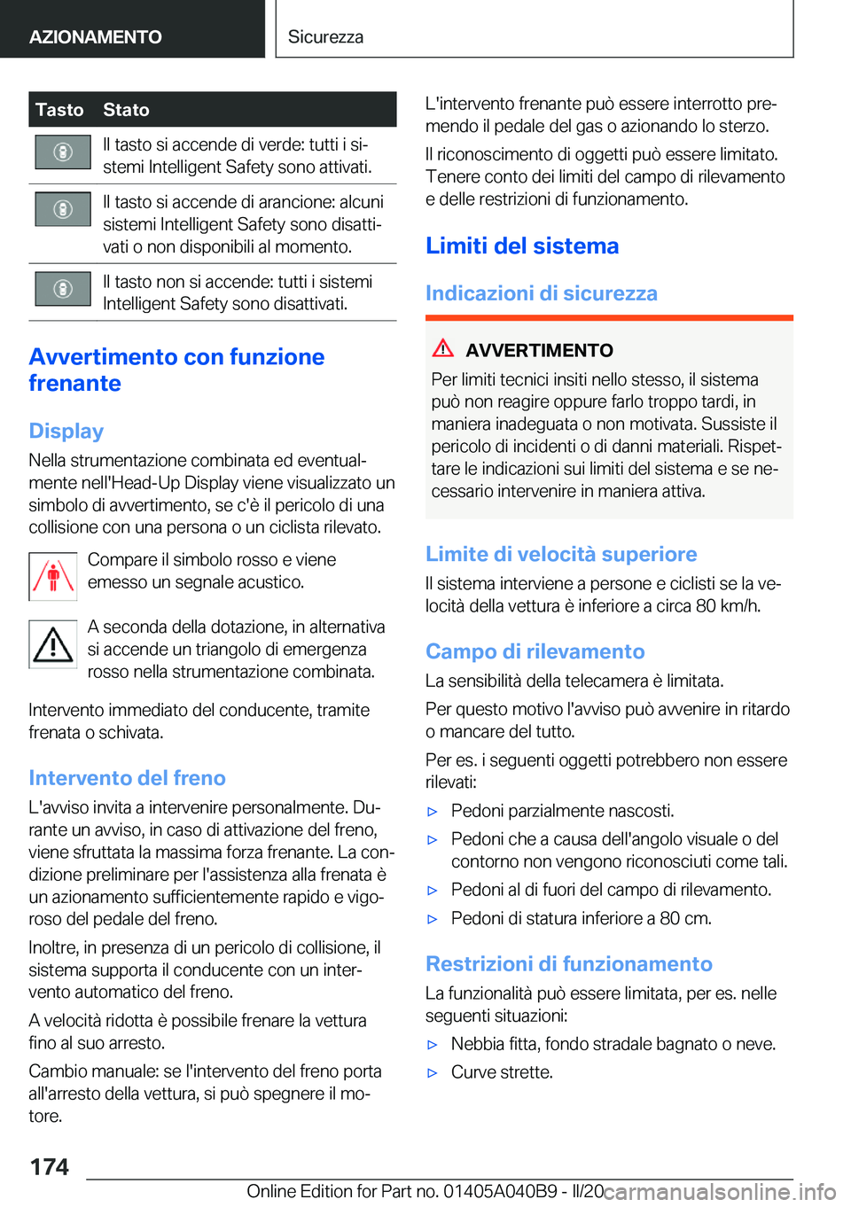 BMW Z4 2020  Libretti Di Uso E manutenzione (in Italian) �T�a�s�t�o�S�t�a�t�o�I�l��t�a�s�t�o��s�i��a�c�c�e�n�d�e��d�i��v�e�r�d�e�:��t�u�t�t�i��i��s�iª
�s�t�e�m�i��I�n�t�e�l�l�i�g�e�n�t��S�a�f�e�t�y��s�o�n�o��a�t�t�i�v�a�t�i�.�I�l��t�a�s�t�o�