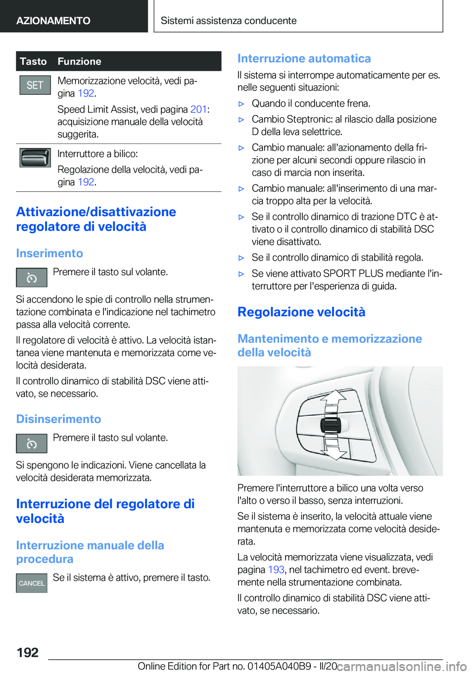 BMW Z4 2020  Libretti Di Uso E manutenzione (in Italian) �T�a�s�t�o�F�u�n�z�i�o�n�e�M�e�m�o�r�i�z�z�a�z�i�o�n�e��v�e�l�o�c�i�t�