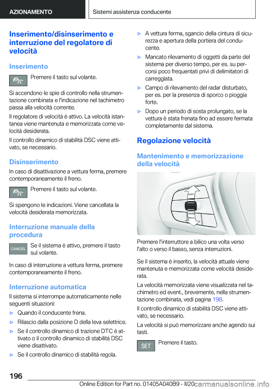 BMW Z4 2020  Libretti Di Uso E manutenzione (in Italian) �I�n�s�e�r�i�m�e�n�t�o�/�d�i�s�i�n�s�e�r�i�m�e�n�t�o��e
�i�n�t�e�r�r�u�z�i�o�n�e��d�e�l��r�e�g�o�l�a�t�o�r�e��d�i
�v�e�l�o�c�i�t�