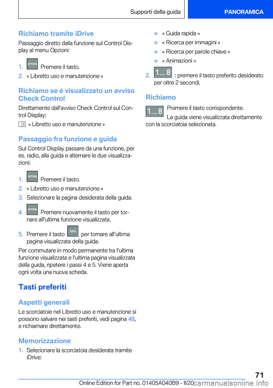 BMW Z4 2020  Libretti Di Uso E manutenzione (in Italian) �R�i�c�h�i�a�m�o��t�r�a�m�i�t�e��i�D�r�i�v�e
�P�a�s�s�a�g�g�i�o��d�i�r�e�t�t�o��d�a�l�l�a��f�u�n�z�i�o�n�e��s�u�l��C�o�n�t�r�o�l��D�i�sª
�p�l�a�y��a�l��m�e�n�u��O�p�z�i�o�n�i�:�1�.���P�
