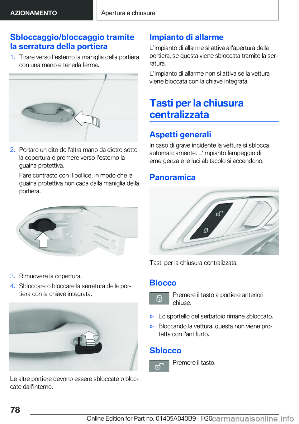 BMW Z4 2020  Libretti Di Uso E manutenzione (in Italian) �S�b�l�o�c�c�a�g�g�i�o�/�b�l�o�c�c�a�g�g�i�o��t�r�a�m�i�t�e
�l�a��s�e�r�r�a�t�u�r�a��d�e�l�l�a��p�o�r�t�i�e�r�a�1�.�T�i�r�a�r�e��v�e�r�s�o��l�'�e�s�t�e�r�n�o��l�a��m�a�n�i�g�l�i�a��d�e�l�