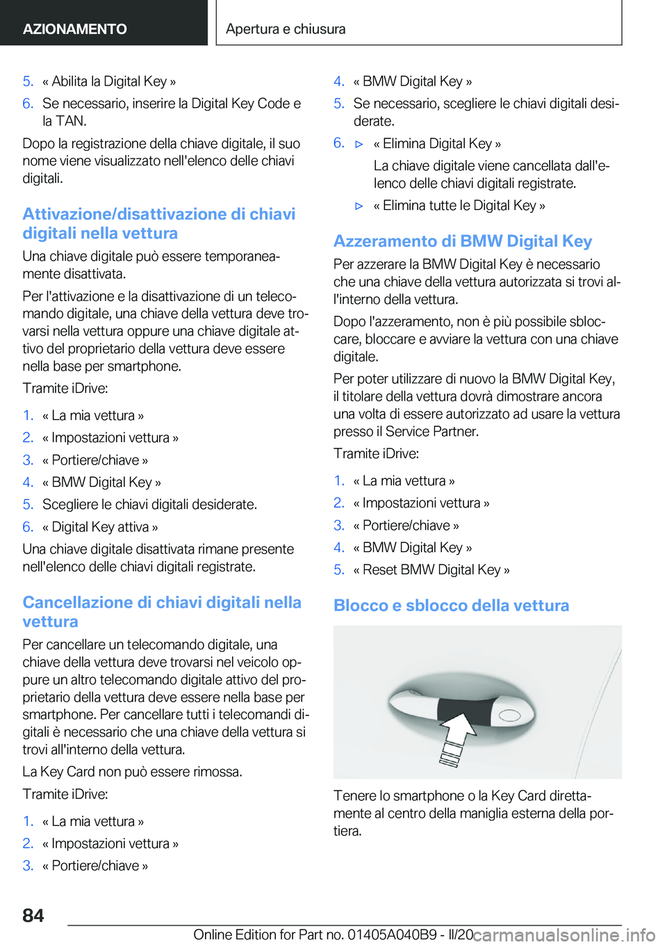 BMW Z4 2020  Libretti Di Uso E manutenzione (in Italian) �5�.�«��A�b�i�l�i�t�a��l�a��D�i�g�i�t�a�l��K�e�y��{�6�.�S�e��n�e�c�e�s�s�a�r�i�o�,��i�n�s�e�r�i�r�e��l�a��D�i�g�i�t�a�l��K�e�y��C�o�d�e��e�l�a��T�A�N�.
�D�o�p�o��l�a��r�e�g�i�s�t�r�a�z