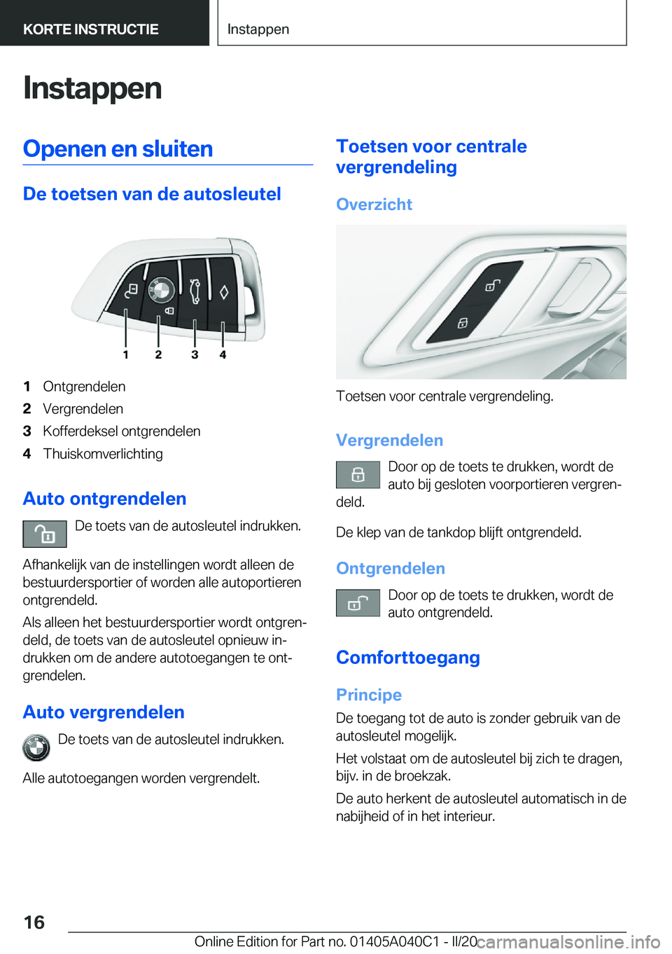 BMW Z4 2020  Instructieboekjes (in Dutch) �I�n�s�t�a�p�p�e�n�O�p�e�n�e�n��e�n��s�l�u�i�t�e�n
�D�e��t�o�e�t�s�e�n��v�a�n��d�e��a�u�t�o�s�l�e�u�t�e�l
�1�O�n�t�g�r�e�n�d�e�l�e�n�2�V�e�r�g�r�e�n�d�e�l�e�n�3�K�o�f�f�e�r�d�e�k�s�e�l��o�n�t�g