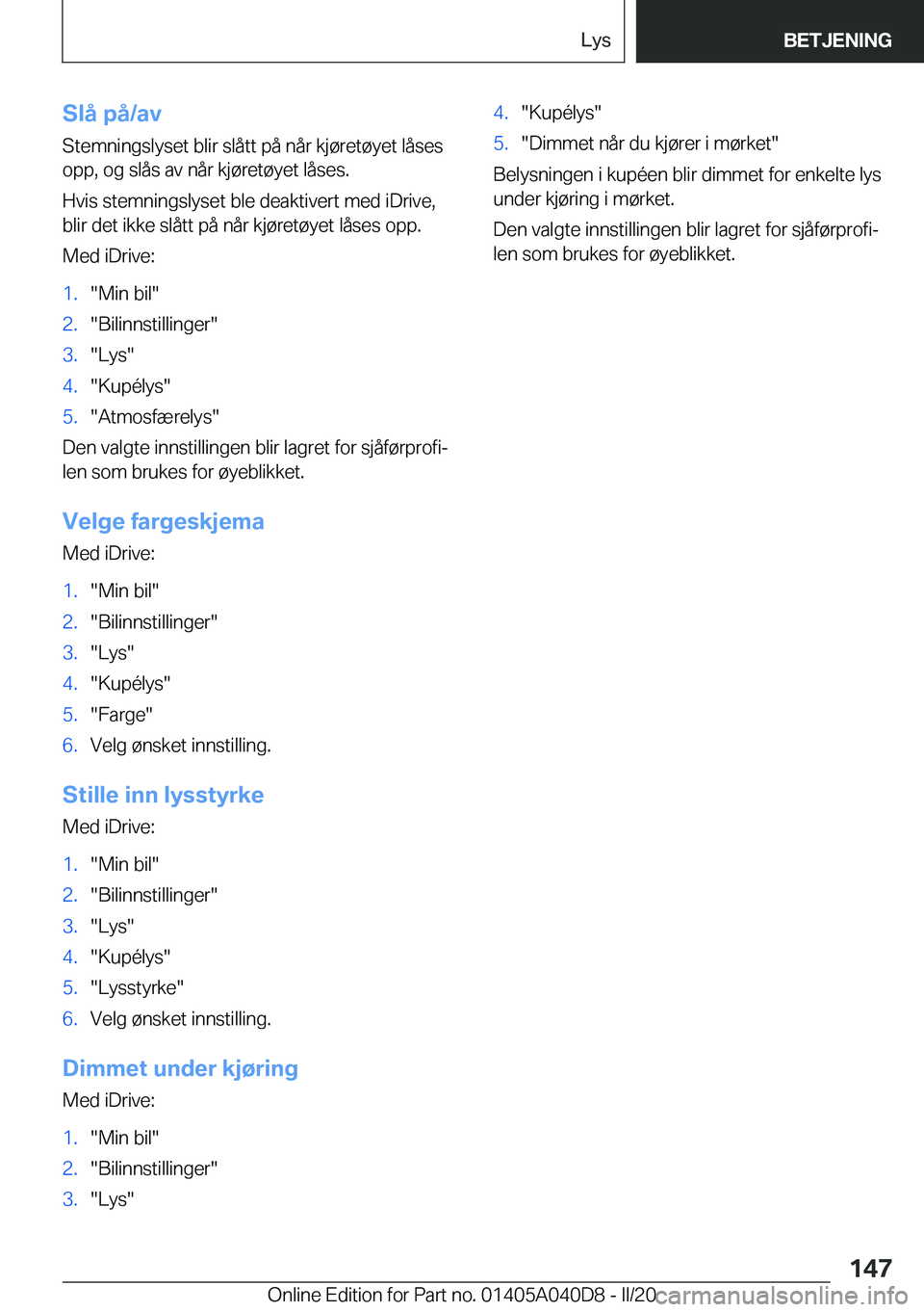 BMW Z4 2020  InstruksjonsbØker (in Norwegian) �S�l�å��p�å�/�a�v�S�t�e�m�n�i�n�g�s�l�y�s�e�t��b�l�i�r��s�l�å�t�t��p�å��n�å�r��k�j�