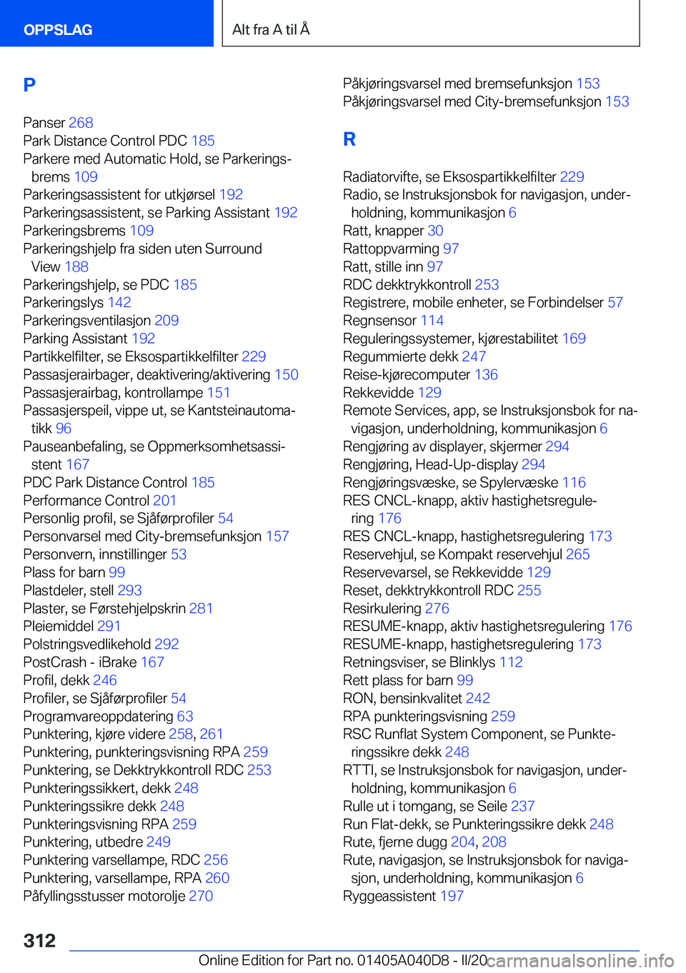 BMW Z4 2020  InstruksjonsbØker (in Norwegian) �P�P�a�n�s�e�r� �2�6�8�
�P�a�r�k��D�i�s�t�a�n�c�e��C�o�n�t�r�o�l��P�D�C� �1�8�5�
�P�a�r�k�e�r�e��m�e�d��A�u�t�o�m�a�t�i�c��H�o�l�d�,��s�e��P�a�r�k�e�r�i�n�g�sj �b�r�e�m�s� �1�0�9�
�P�a�