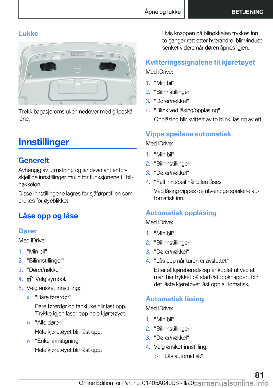 BMW Z4 2020  InstruksjonsbØker (in Norwegian) �L�u�k�k�e
�T�r�e�k�k��b�a�g�a�s�j�e�r�o�m�s�l�u�k�e�n��n�e�d�o�v�e�r��m�e�d��g�r�i�p�e�s�k�åj
�l�e�n�e�.
�I�n�n�s�t�i�l�l�i�n�g�e�r
�G�e�n�e�r�e�l�t
�A�v�h�e�n�g�i�g��a�v��u�t�r�u�s�t�n�i�n�g