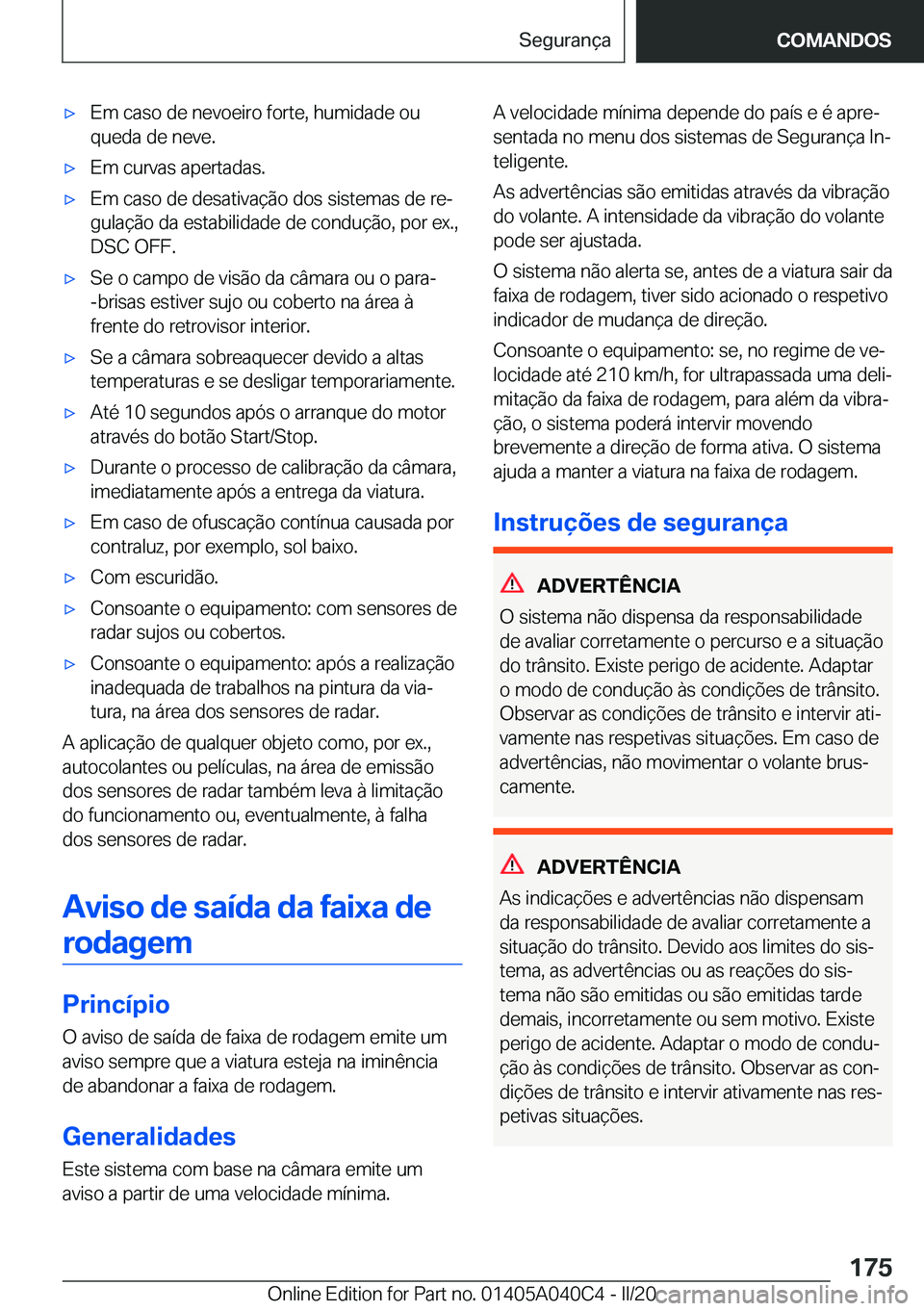BMW Z4 2020  Manual do condutor (in Portuguese) 'x�E�m��c�a�s�o��d�e��n�e�v�o�e�i�r�o��f�o�r�t�e�,��h�u�m�i�d�a�d�e��o�u�q�u�e�d�a��d�e��n�e�v�e�.'x�E�m��c�u�r�v�a�s��a�p�e�r�t�a�d�a�s�.'x�E�m��c�a�s�o��d�e��d�e�s�a�t�i�v�a