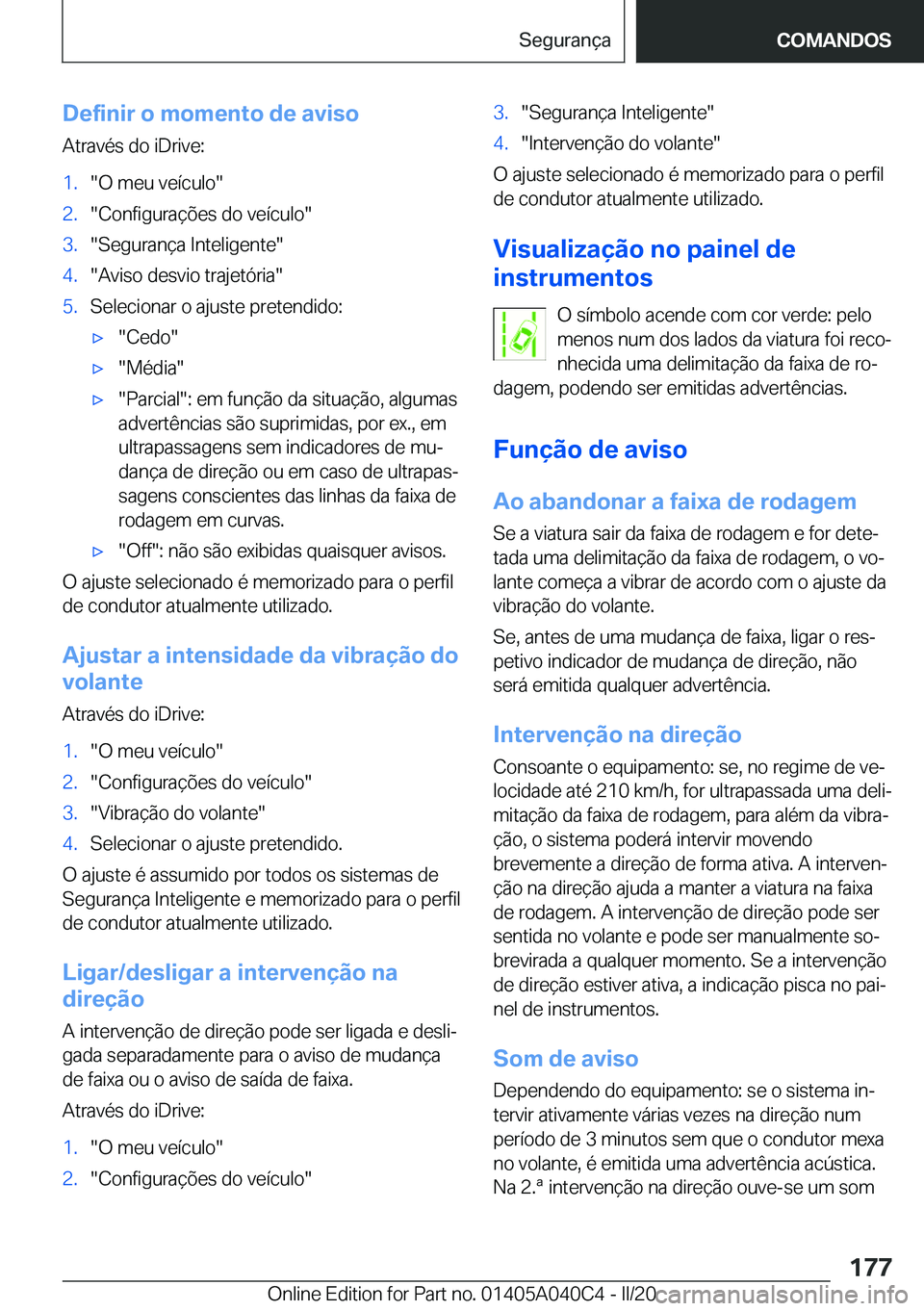 BMW Z4 2020  Manual do condutor (in Portuguese) �D�e�f�i�n�i�r��o��m�o�m�e�n�t�o��d�e��a�v�i�s�o
�A�t�r�a�v�é�s��d�o��i�D�r�i�v�e�:�1�.��O��m�e�u��v�e�