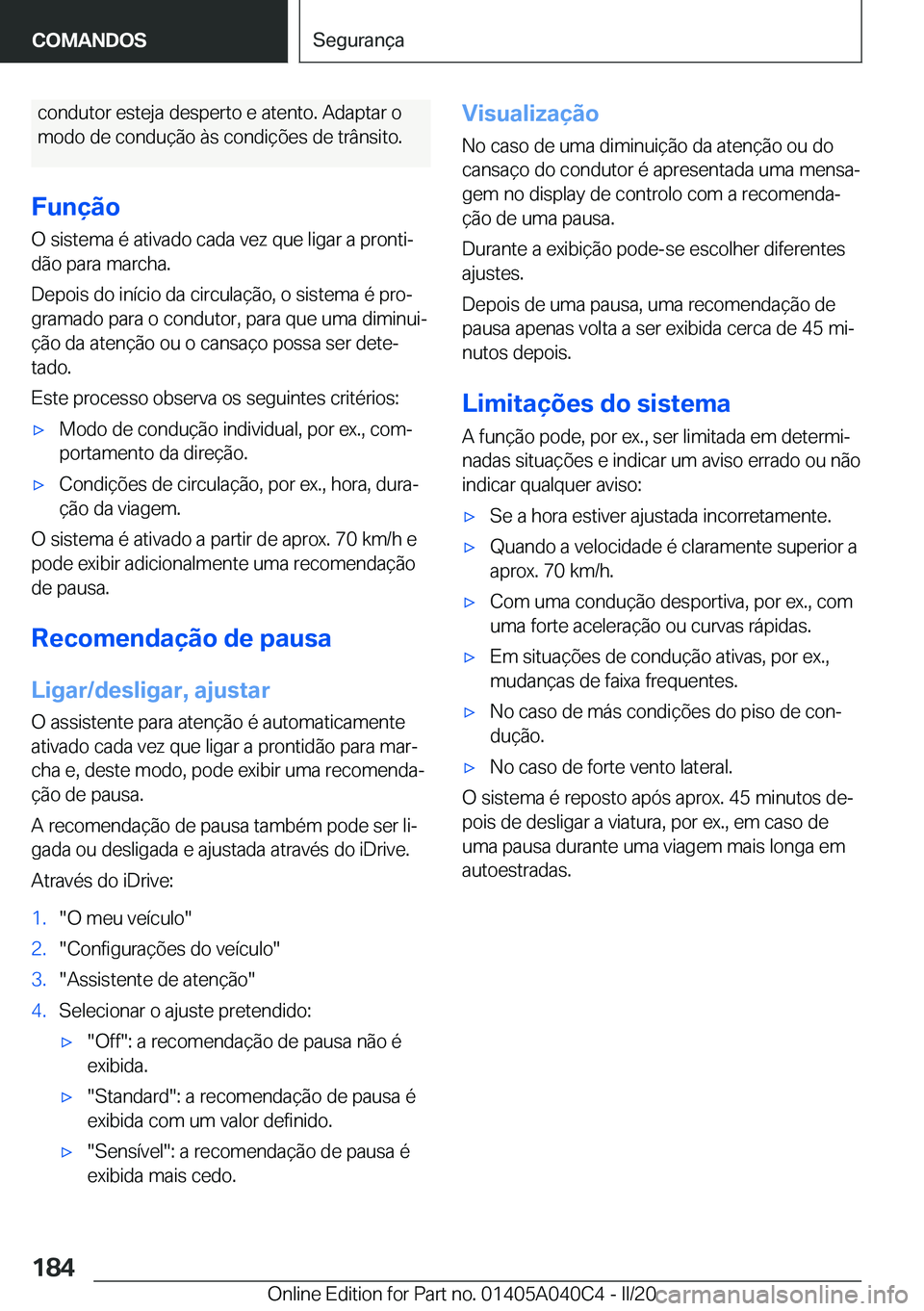 BMW Z4 2020  Manual do condutor (in Portuguese) �c�o�n�d�u�t�o�r��e�s�t�e�j�a��d�e�s�p�e�r�t�o��e��a�t�e�n�t�o�.��A�d�a�p�t�a�r��o
�m�o�d�o��d�e��c�o�n�d�u�