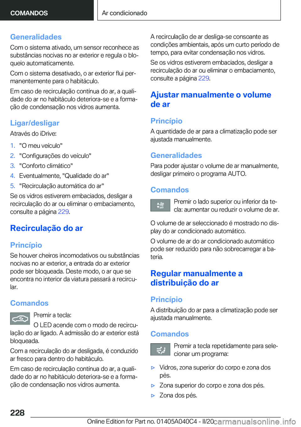BMW Z4 2020  Manual do condutor (in Portuguese) �G�e�n�e�r�a�l�i�d�a�d�e�s
�C�o�m��o��s�i�s�t�e�m�a��a�t�i�v�a�d�o�,��u�m��s�e�n�s�o�r��r�e�c�o�n�h�e�c�e��a�s �s�u�b�s�t�â�n�c�i�a�s��n�o�c�i�v�a�s��n�o��a�r��e�x�t�e�r�i�o�r��e��r�e�g�