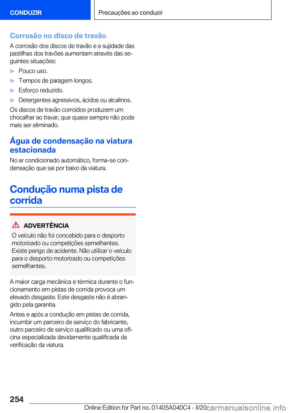 BMW Z4 2020  Manual do condutor (in Portuguese) �C�o�r�r�o�s�ã�o��n�o��d�i�s�c�o��d�e��t�r�a�v�ã�o�A��c�o�r�r�o�s�ã�o��d�o�s��d�i�s�c�o�s��d�e��t�r�a�v�ã�o��e��a��s�u�j�i�d�a�d�e��d�a�s�p�a�s�t�i�l�h�a�s��d�o�s��t�r�a�v�õ�e�s��