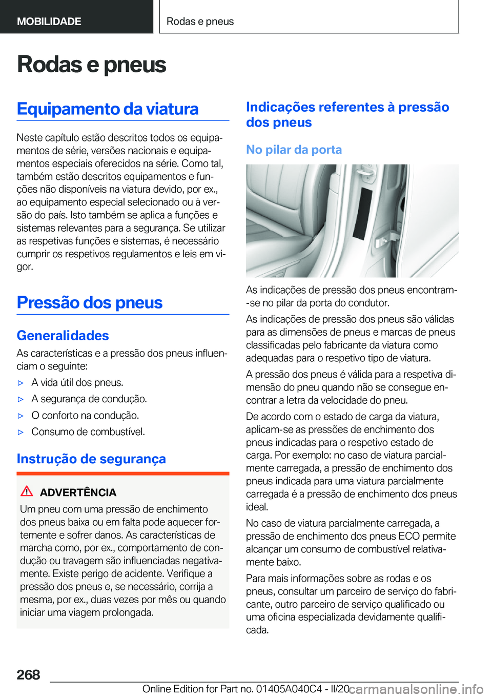 BMW Z4 2020  Manual do condutor (in Portuguese) �R�o�d�a�s��e��p�n�e�u�s�E�q�u�i�p�a�m�e�n�t�o��d�a��v�i�a�t�u�r�a
�N�e�s�t�e��c�a�p�