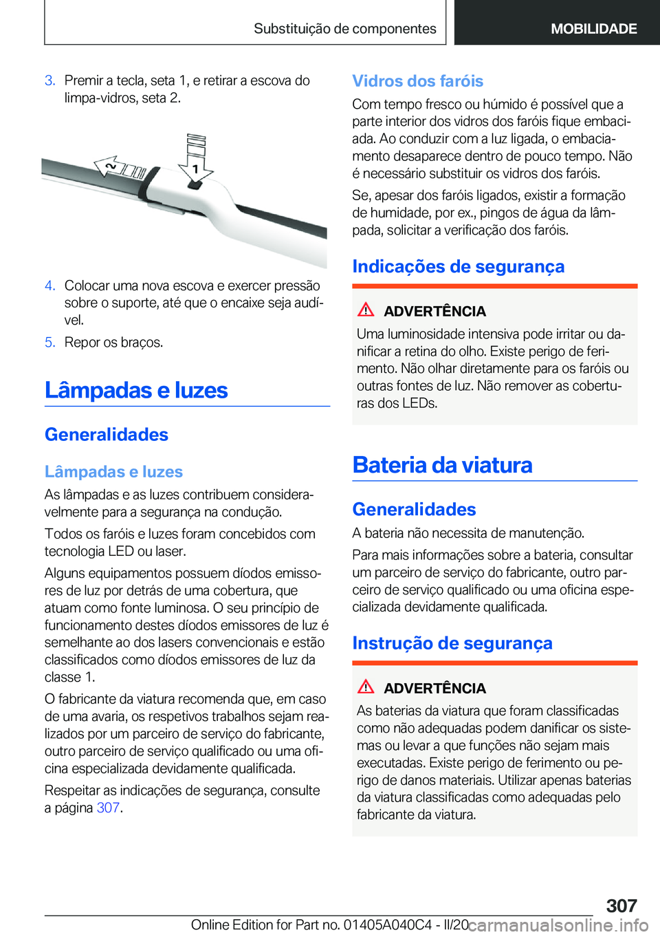 BMW Z4 2020  Manual do condutor (in Portuguese) �3�.�P�r�e�m�i�r��a��t�e�c�l�a�,��s�e�t�a��1�,��e��r�e�t�i�r�a�r��a��e�s�c�o�v�a��d�o�l�i�m�p�a�-�v�i�d�r�o�s�,��s�e�t�a��2�.�4�.�C�o�l�o�c�a�r��u�m�a��n�o�v�a��e�s�c�o�v�a��e��e�x�e�r