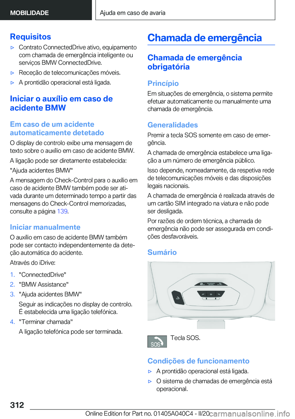 BMW Z4 2020  Manual do condutor (in Portuguese) �R�e�q�u�i�s�i�t�o�s'x�C�o�n�t�r�a�t�o��C�o�n�n�e�c�t�e�d�D�r�i�v�e��a�t�i�v�o�,��e�q�u�i�p�a�m�e�n�t�o�c�o�m��c�h�a�m�a�d�a��d�e��e�m�e�r�g�ê�n�c�i�a��i�n�t�e�l�i�g�e�n�t�e��o�u�s�e�r�v�