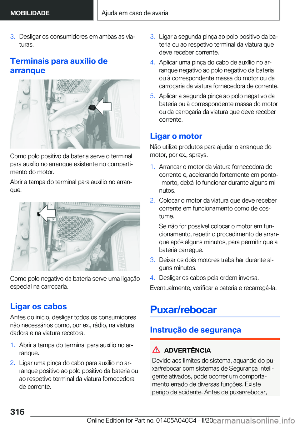 BMW Z4 2020  Manual do condutor (in Portuguese) �3�.�D�e�s�l�i�g�a�r��o�s��c�o�n�s�u�m�i�d�o�r�e�s��e�m��a�m�b�a�s��a�s��v�i�aª�t�u�r�a�s�.
�T�e�r�m�i�n�a�i�s��p�a�r�a��a�u�x�