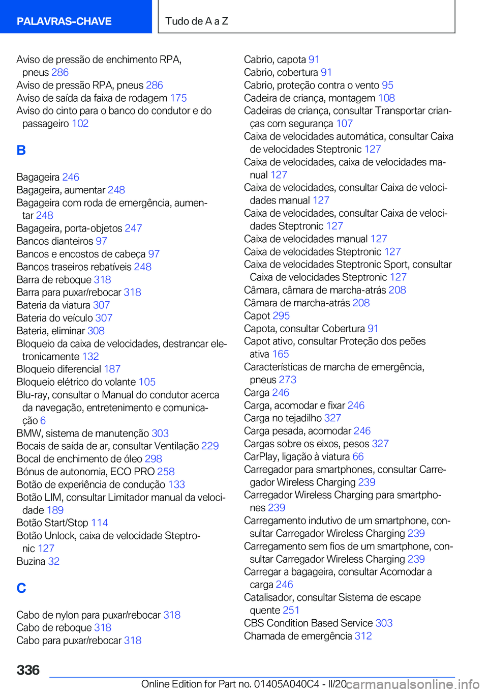 BMW Z4 2020  Manual do condutor (in Portuguese) �A�v�i�s�o��d�e��p�r�e�s�s�ã�o��d�e��e�n�c�h�i�m�e�n�t�o��R�P�A�,�p�n�e�u�s� �2�8�6�
�A�v�i�s�o��d�e��p�r�e�s�s�ã�o��R�P�A�,��p�n�e�u�s� �2�8�6�
�A�v�i�s�o��d�e��s�a�