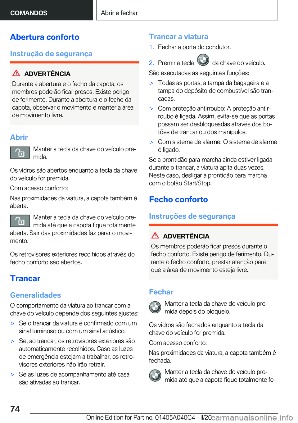 BMW Z4 2020  Manual do condutor (in Portuguese) �A�b�e�r�t�u�r�a��c�o�n�f�o�r�t�o
�I�n�s�t�r�u�