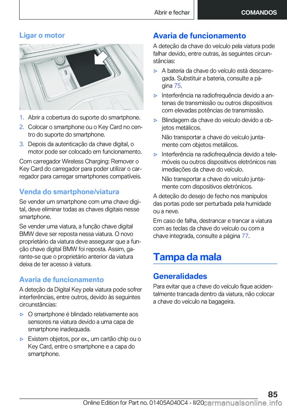 BMW Z4 2020  Manual do condutor (in Portuguese) �L�i�g�a�r��o��m�o�t�o�r�1�.�A�b�r�i�r��a��c�o�b�e�r�t�u�r�a��d�o��s�u�p�o�r�t�e��d�o��s�m�a�r�t�p�h�o�n�e�.�2�.�C�o�l�o�c�a�r��o��s�m�a�r�t�p�h�o�n�e��o�u��o��K�e�y��C�a�r�d��n�o��c�e