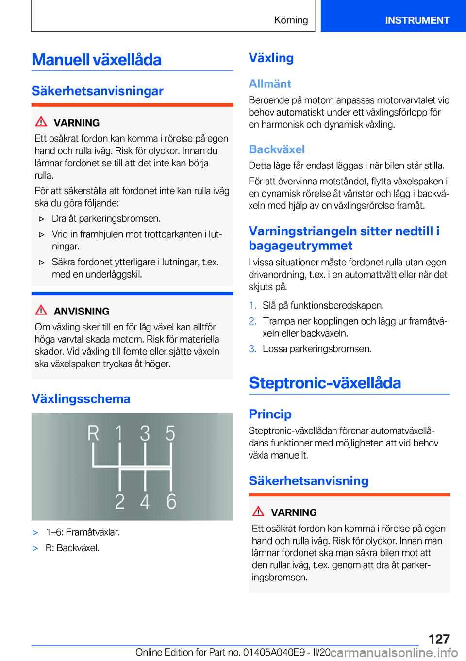 BMW Z4 2020  InstruktionsbÖcker (in Swedish) �M�a�n�u�e�l�l��v�ä�x�e�l�l�å�d�a
�S�ä�k�e�r�h�e�t�s�a�n�v�i�s�n�i�n�g�a�r
�V�A�R�N�I�N�G
�E�t�t��o�s�ä�k�r�a�t��f�o�r�d�o�n��k�a�n��k�o�m�m�a��i��r�