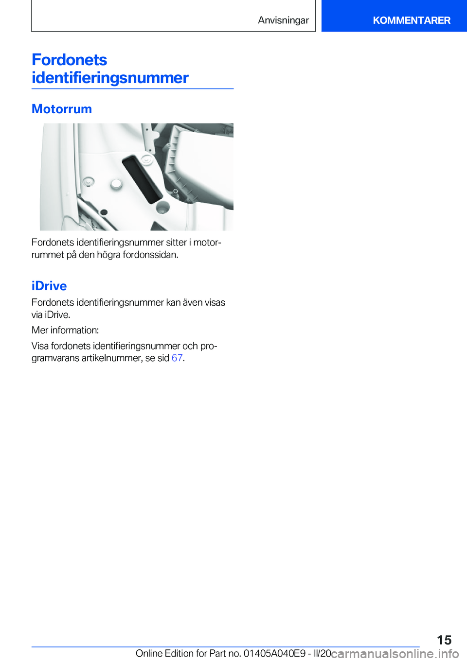 BMW Z4 2020  InstruktionsbÖcker (in Swedish) �F�o�r�d�o�n�e�t�s
�i�d�e�n�t�i�f�i�e�r�i�n�g�s�n�u�m�m�e�r
�M�o�t�o�r�r�u�m
�F�o�r�d�o�n�e�t�s��i�d�e�n�t�i�f�i�e�r�i�n�g�s�n�u�m�m�e�r��s�i�t�t�e�r��i��m�o�t�o�rj �r�u�m�m�e�t��p�å��d�e�n��