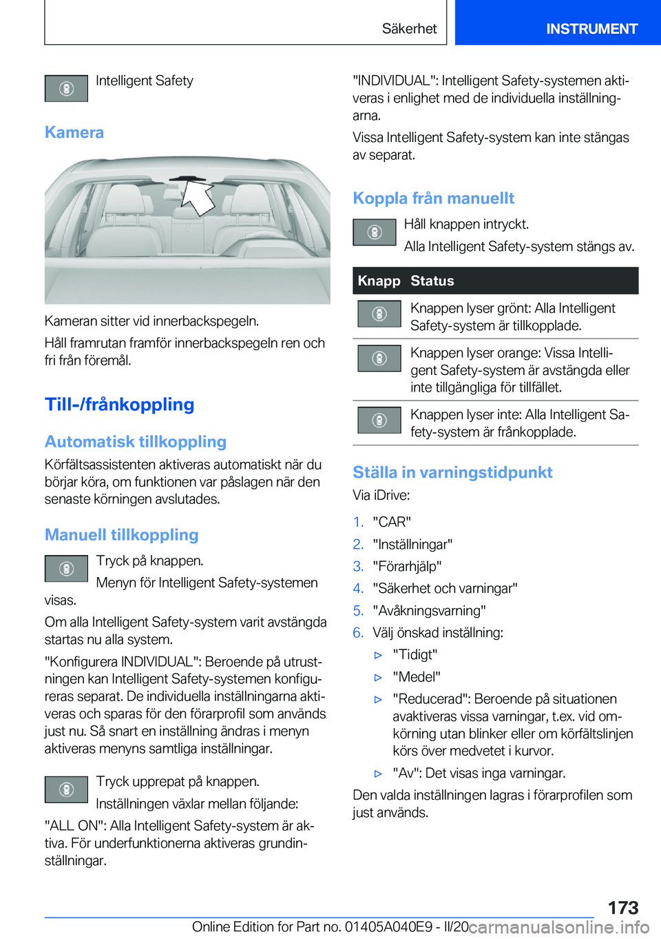 BMW Z4 2020  InstruktionsbÖcker (in Swedish) �I�n�t�e�l�l�i�g�e�n�t��S�a�f�e�t�y
�K�a�m�e�r�a
�K�a�m�e�r�a�n��s�i�t�t�e�r��v�i�d��i�n�n�e�r�b�a�c�k�s�p�e�g�e�l�n�.
�H�å�l�l��f�r�a�m�r�u�t�a�n��f�r�a�m�f�