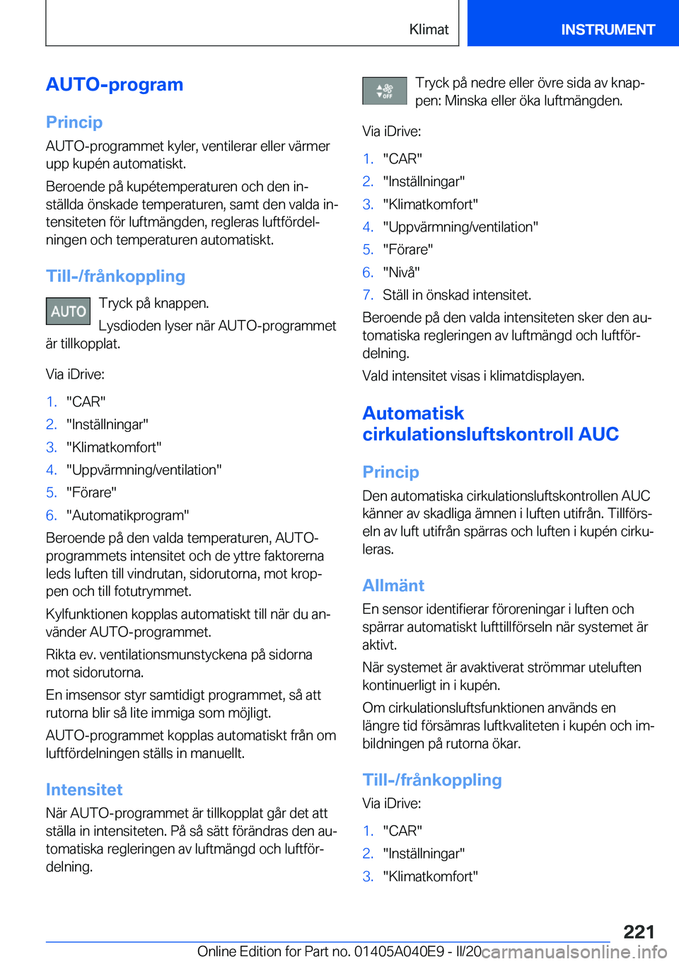 BMW Z4 2020  InstruktionsbÖcker (in Swedish) �A�U�T�O�-�p�r�o�g�r�a�m
�P�r�i�n�c�i�p
�A�U�T�O�-�p�r�o�g�r�a�m�m�e�t��k�y�l�e�r�,��v�e�n�t�i�l�e�r�a�r��e�l�l�e�r��v�ä�r�m�e�r
�u�p�p��k�u�p�