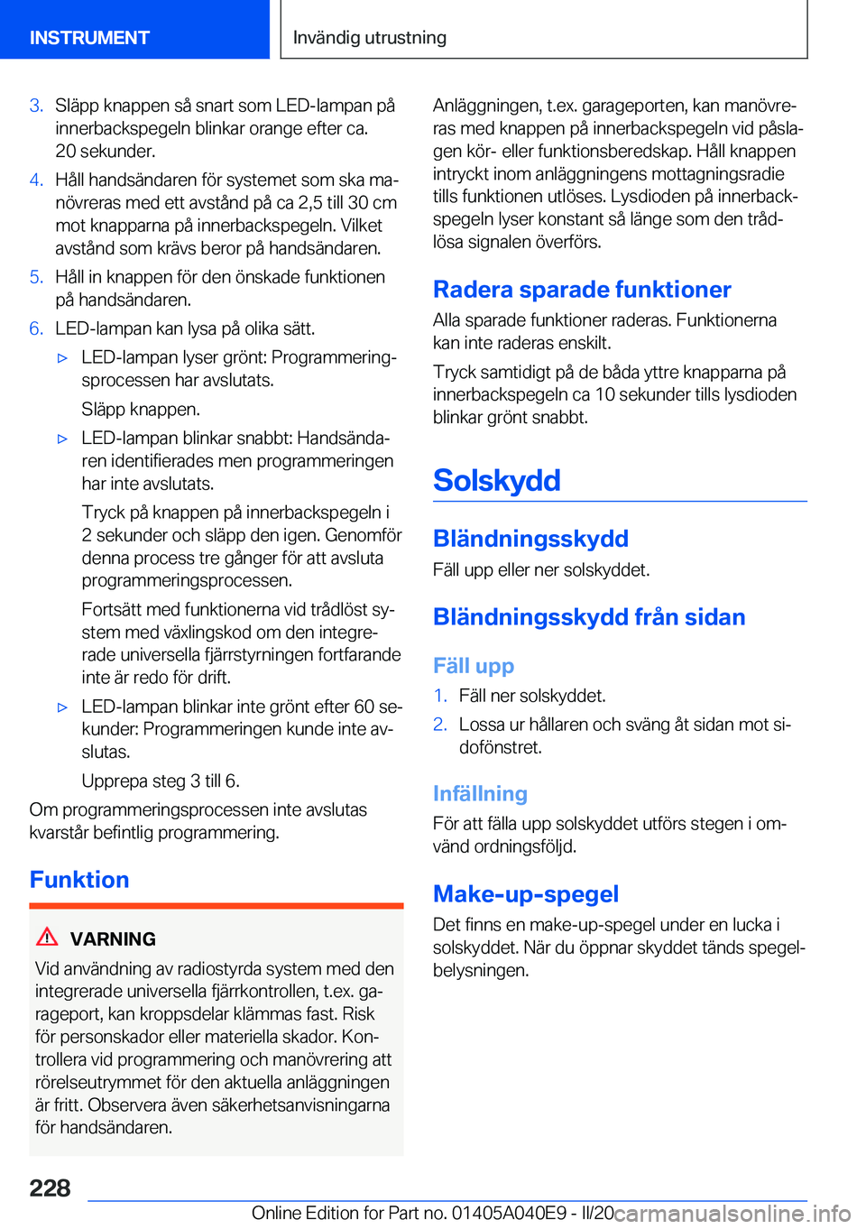 BMW Z4 2020  InstruktionsbÖcker (in Swedish) �3�.�S�l�ä�p�p��k�n�a�p�p�e�n��s�å��s�n�a�r�t��s�o�m��L�E�D�-�l�a�m�p�a�n��p�å
�i�n�n�e�r�b�a�c�k�s�p�e�g�e�l�n��b�l�i�n�k�a�r��o�r�a�n�g�e��e�f�t�e�r��c�a�. �2�0��s�e�k�u�n�d�e�r�.�4�.�