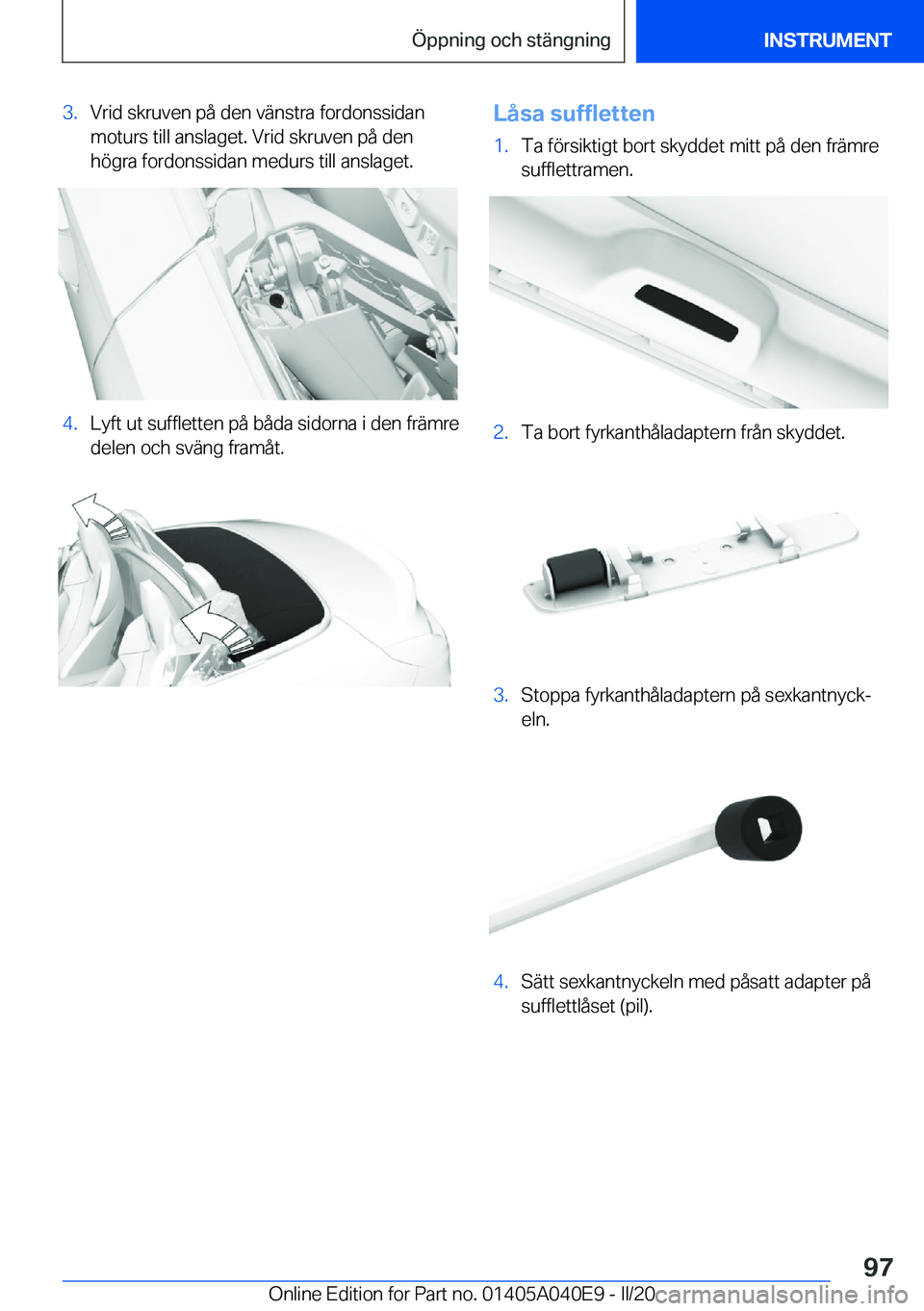BMW Z4 2020  InstruktionsbÖcker (in Swedish) �3�.�V�r�i�d��s�k�r�u�v�e�n��p�å��d�e�n��v�ä�n�s�t�r�a��f�o�r�d�o�n�s�s�i�d�a�n
�m�o�t�u�r�s��t�i�l�l��a�n�s�l�a�g�e�t�.��V�r�i�d��s�k�r�u�v�e�n��p�å��d�e�n �h�
