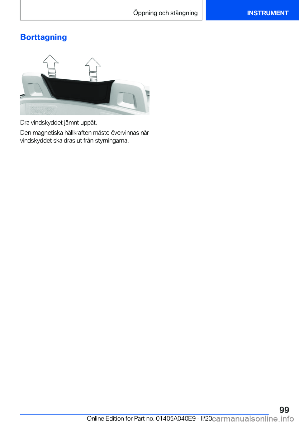 BMW Z4 2020  InstruktionsbÖcker (in Swedish) �B�o�r�t�t�a�g�n�i�n�g
�D�r�a��v�i�n�d�s�k�y�d�d�e�t��j�ä�m�n�t��u�p�p�å�t�.
�D�e�n��m�a�g�n�e�t�i�s�k�a��h�å�l�l�k�r�a�f�t�e�n��m�å�s�t�e��