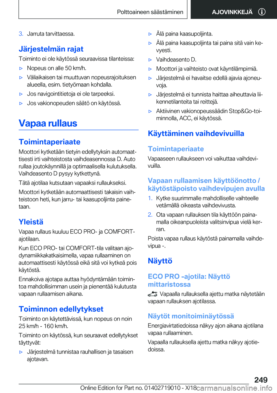 BMW Z4 2019  Omistajan Käsikirja (in Finnish) �3�.�J�a�r�r�u�t�a��t�a�r�v�i�t�t�a�e�s�s�a�.
�J�