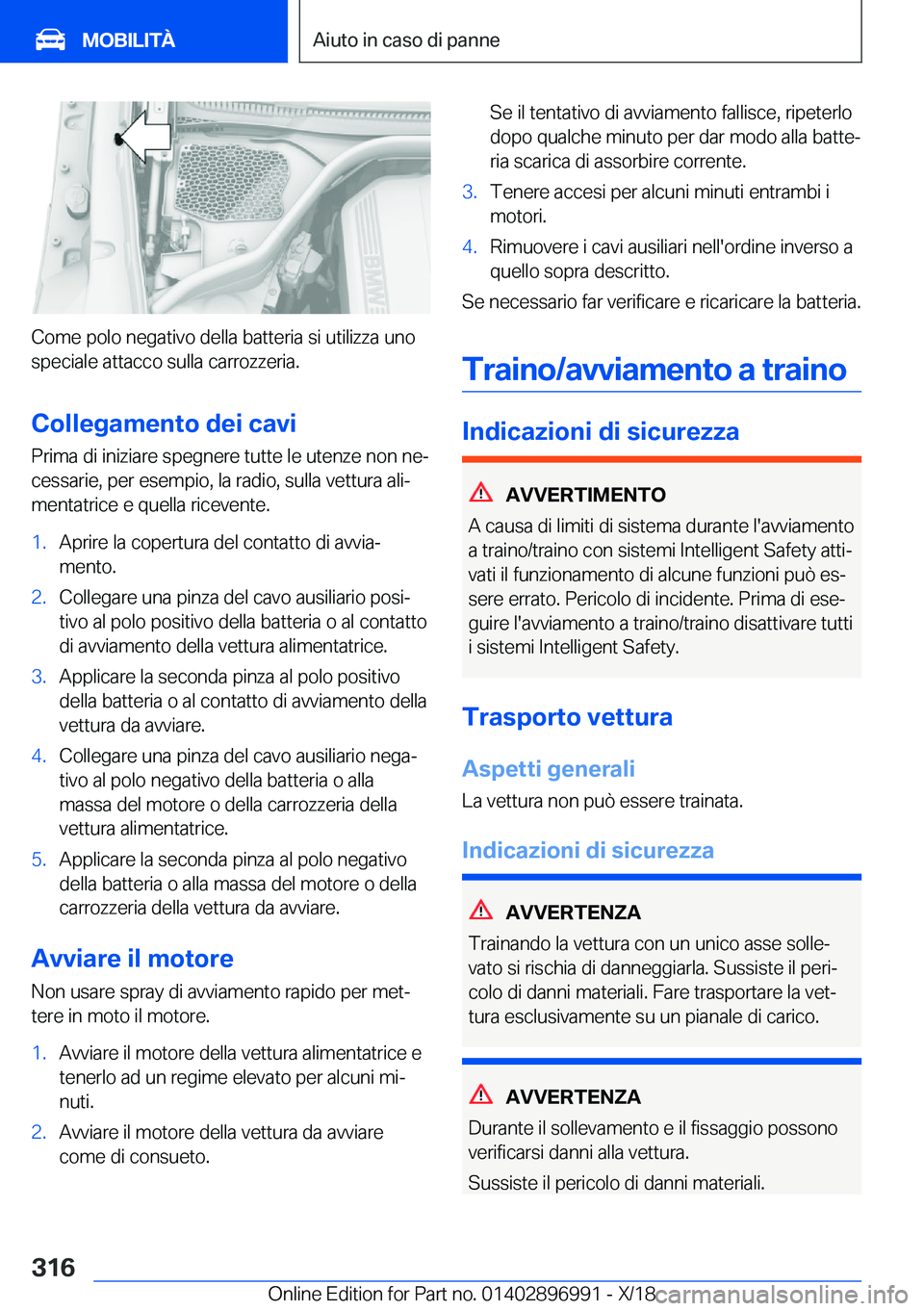 BMW Z4 2019  Libretti Di Uso E manutenzione (in Italian) �C�o�m�e��p�o�l�o��n�e�g�a�t�i�v�o��d�e�l�l�a��b�a�t�t�e�r�i�a��s�i��u�t�i�l�i�z�z�a��u�n�o�s�p�e�c�i�a�l�e��a�t�t�a�c�c�o��s�u�l�l�a��c�a�r�r�o�z�z�e�r�i�a�.
�C�o�l�l�e�g�a�m�e�n�t�o��d�e�