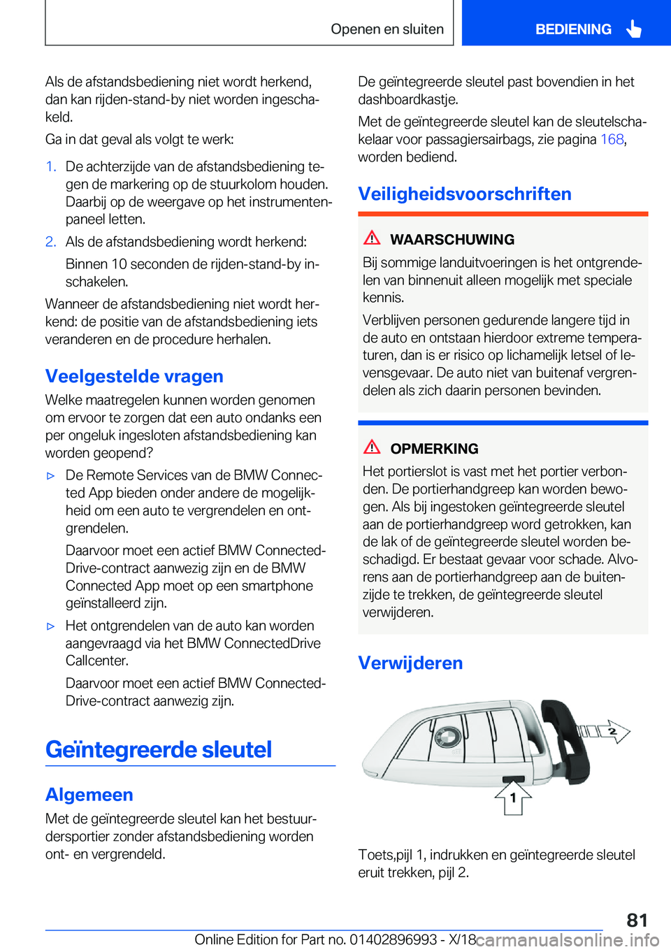 BMW Z4 2019  Instructieboekjes (in Dutch)  A l s  d e  a f s t a n d s b e d i e n i n g  n i e t  w o r d t  h e r k e n d ,
 d a n  k a n  r i j d e n - s t a n d - b y  n i e t  w o r d e n  i n g e s c h aj  k e l d .
 G a  i 