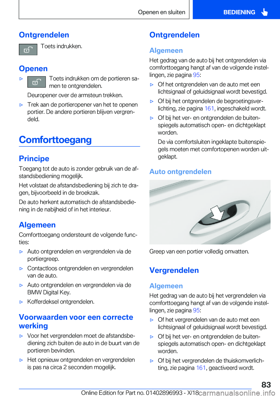 BMW Z4 2019  Instructieboekjes (in Dutch)  O n t g r e n d e l e n T o e t s  i n d r u k k e n .
 O p e n e n'x T o e t s  i n d r u k k e n  o m  d e  p o r t i e r e n  s aj
 m e n  t e  o n t g r e n d e l e n .
 D e u r o p 